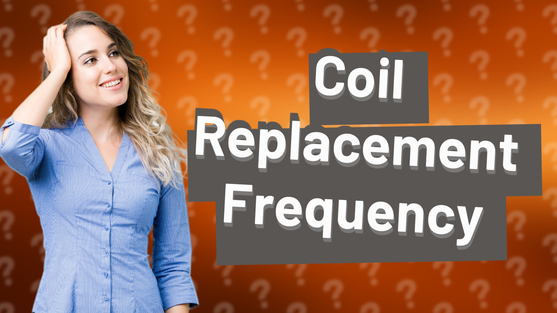 Coil Replacement Frequency