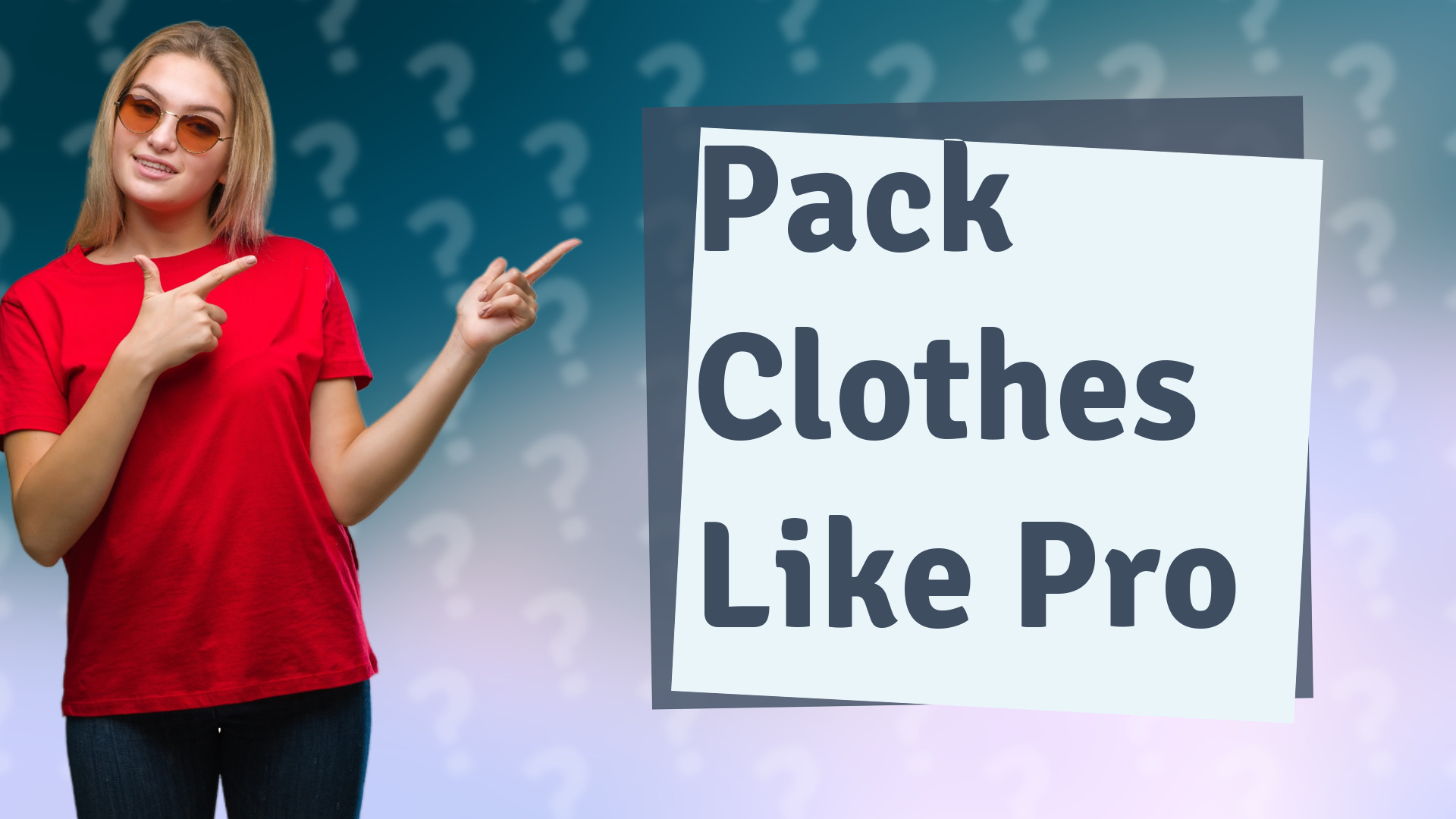 Pack Clothes Like Pro