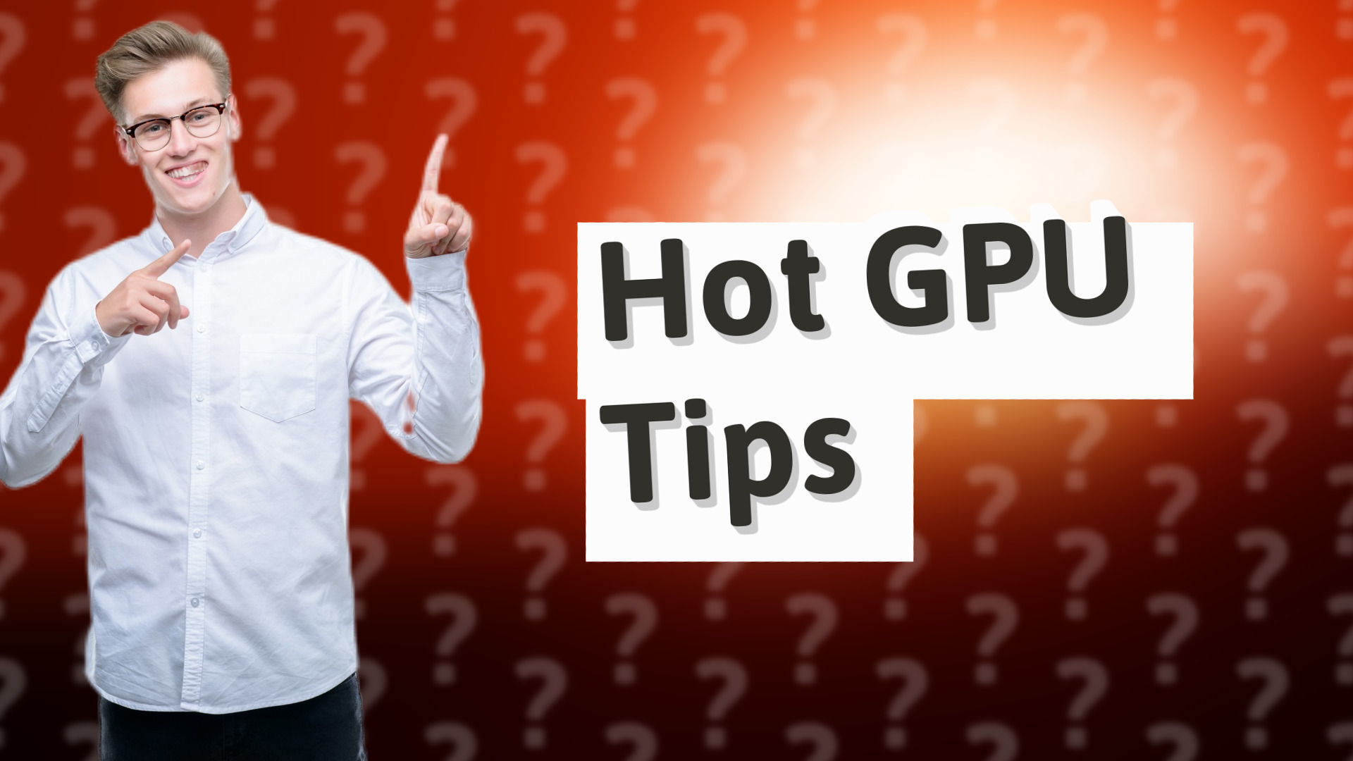 Hot GPU Tips
