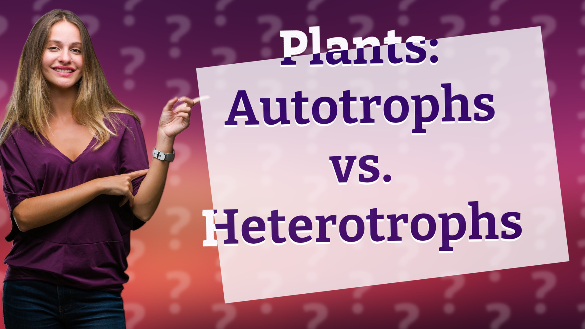 Plants: Autotrophs vs. Heterotrophs