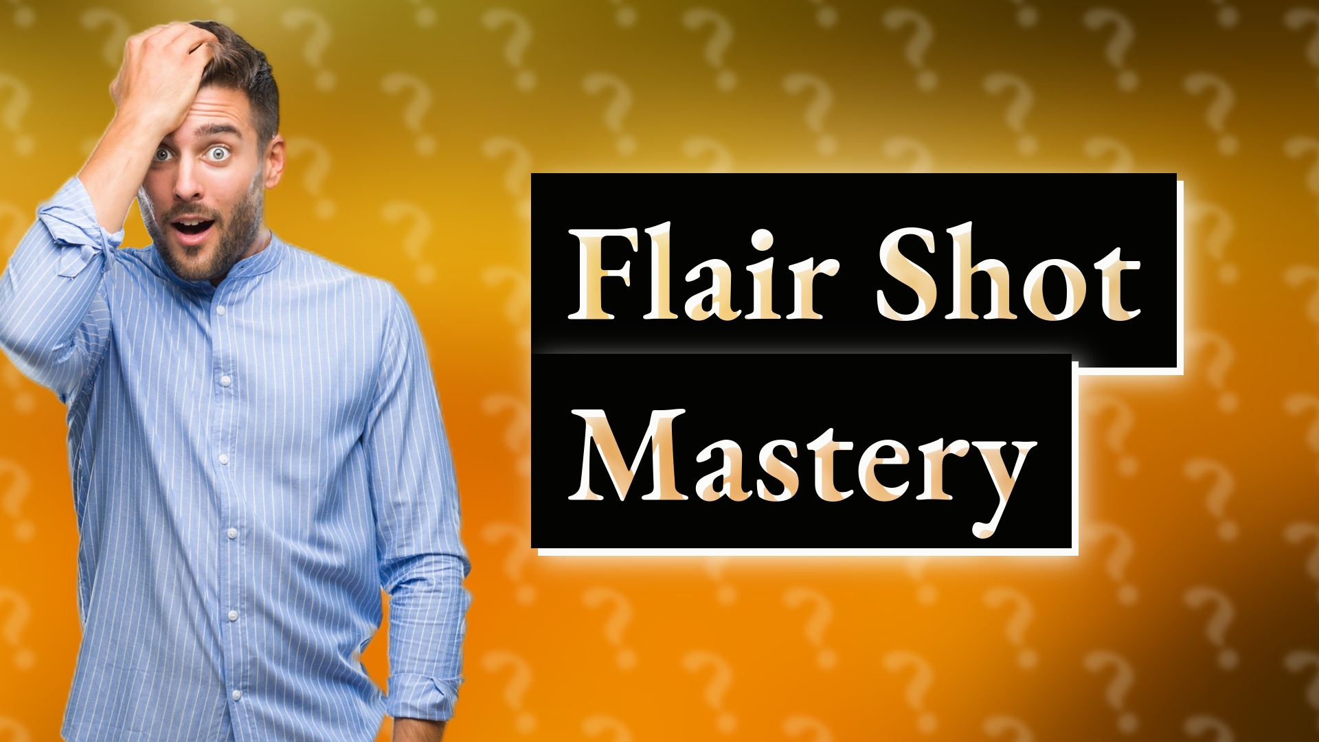 Flair Shot Mastery
