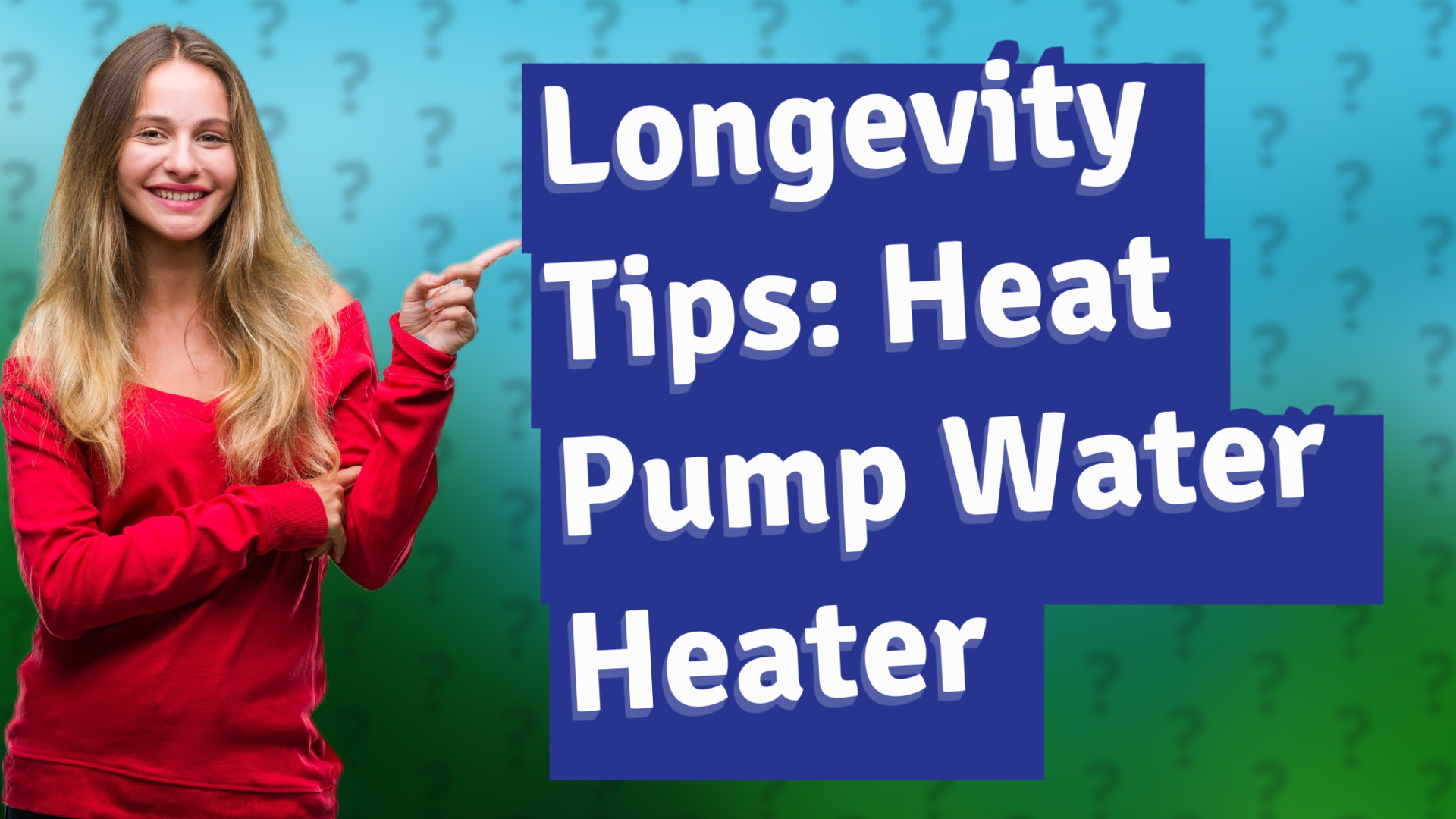 Longevity Tips: Heat Pump Water Heater