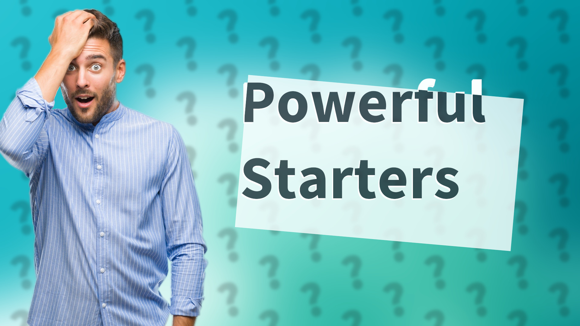 Powerful Starters