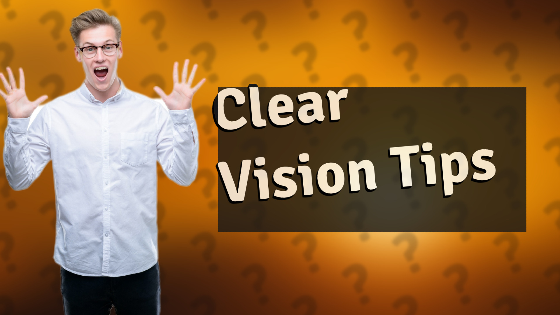 Clear Vision Tips