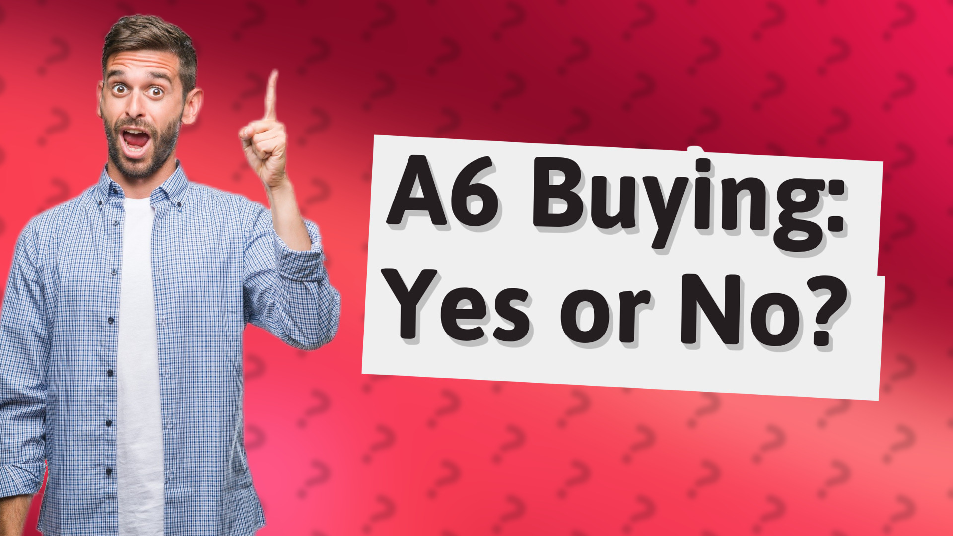 A6 Buying: Yes or No?