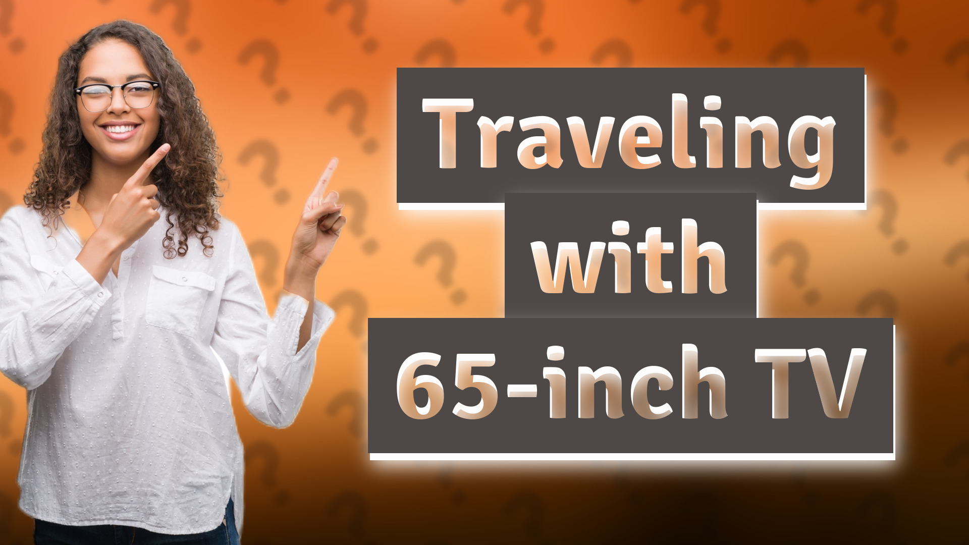 Traveling with 65-inch TV