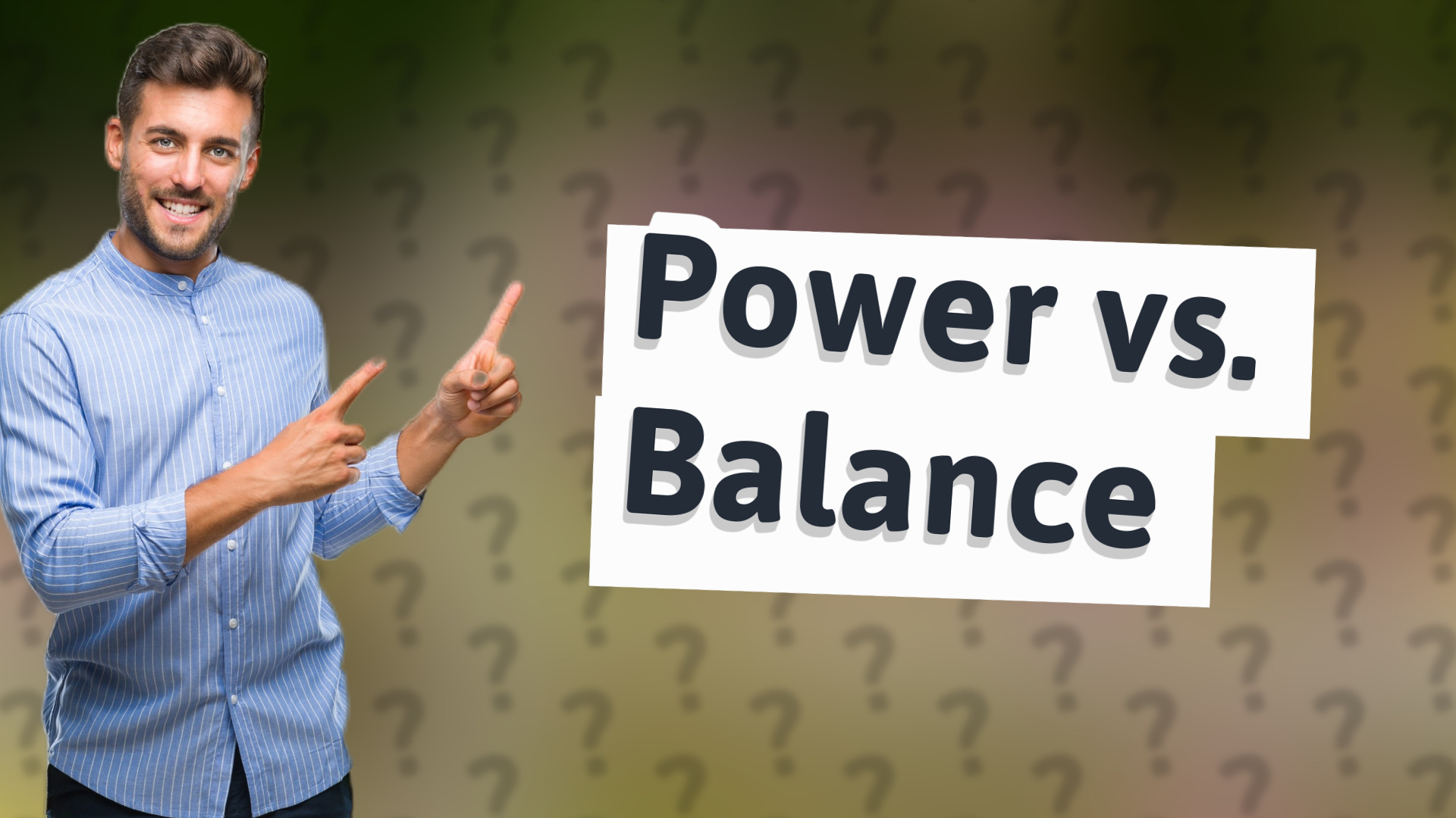 Power vs. Balance