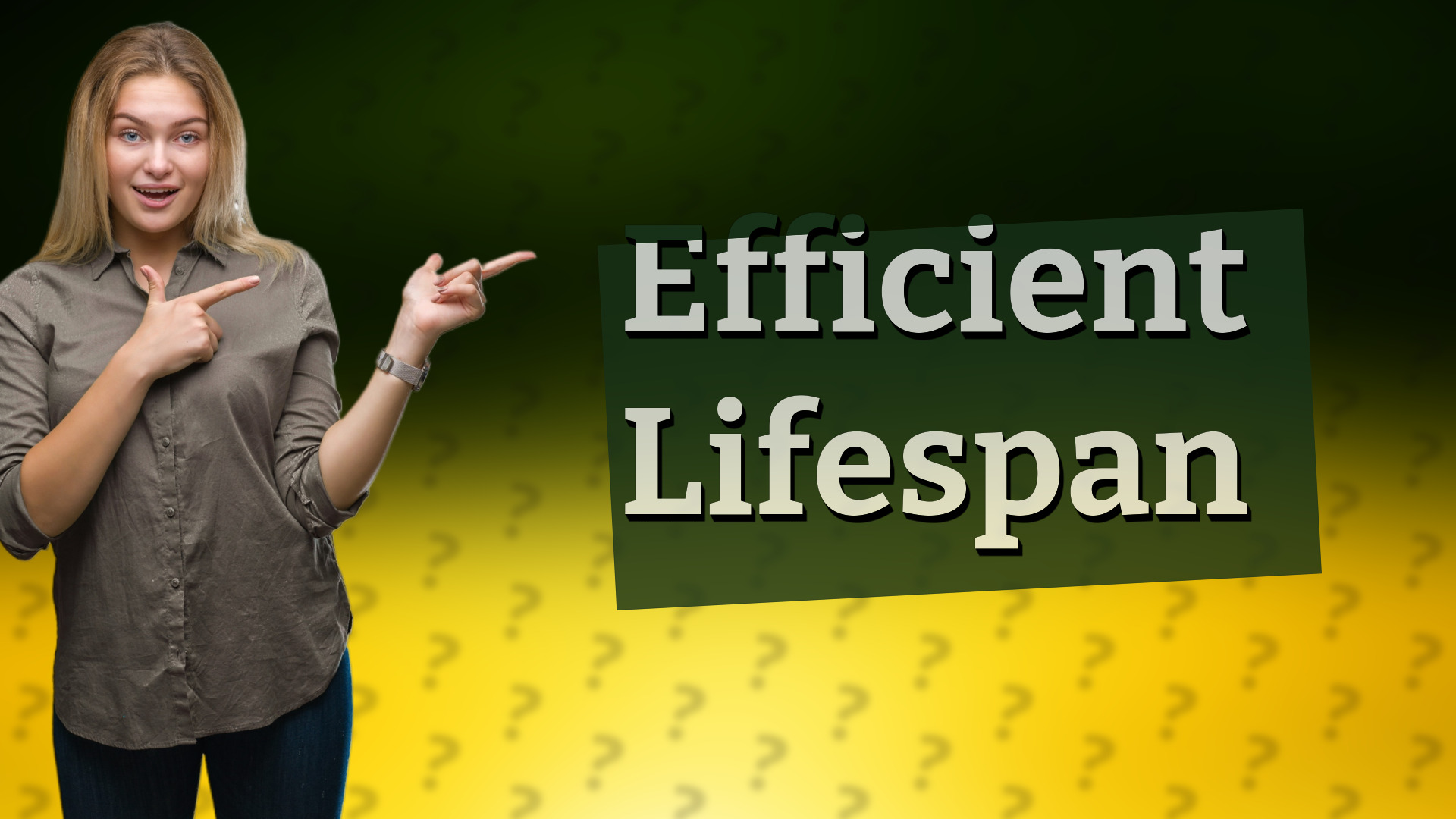 Efficient Lifespan