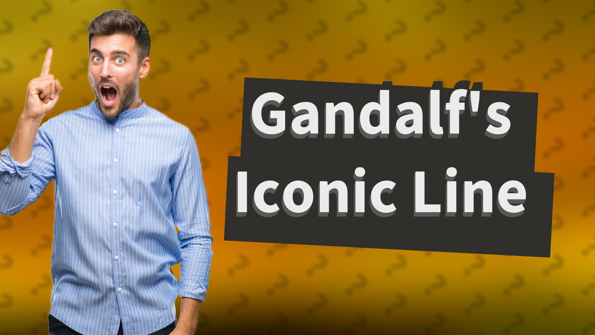 Gandalf's Iconic Line