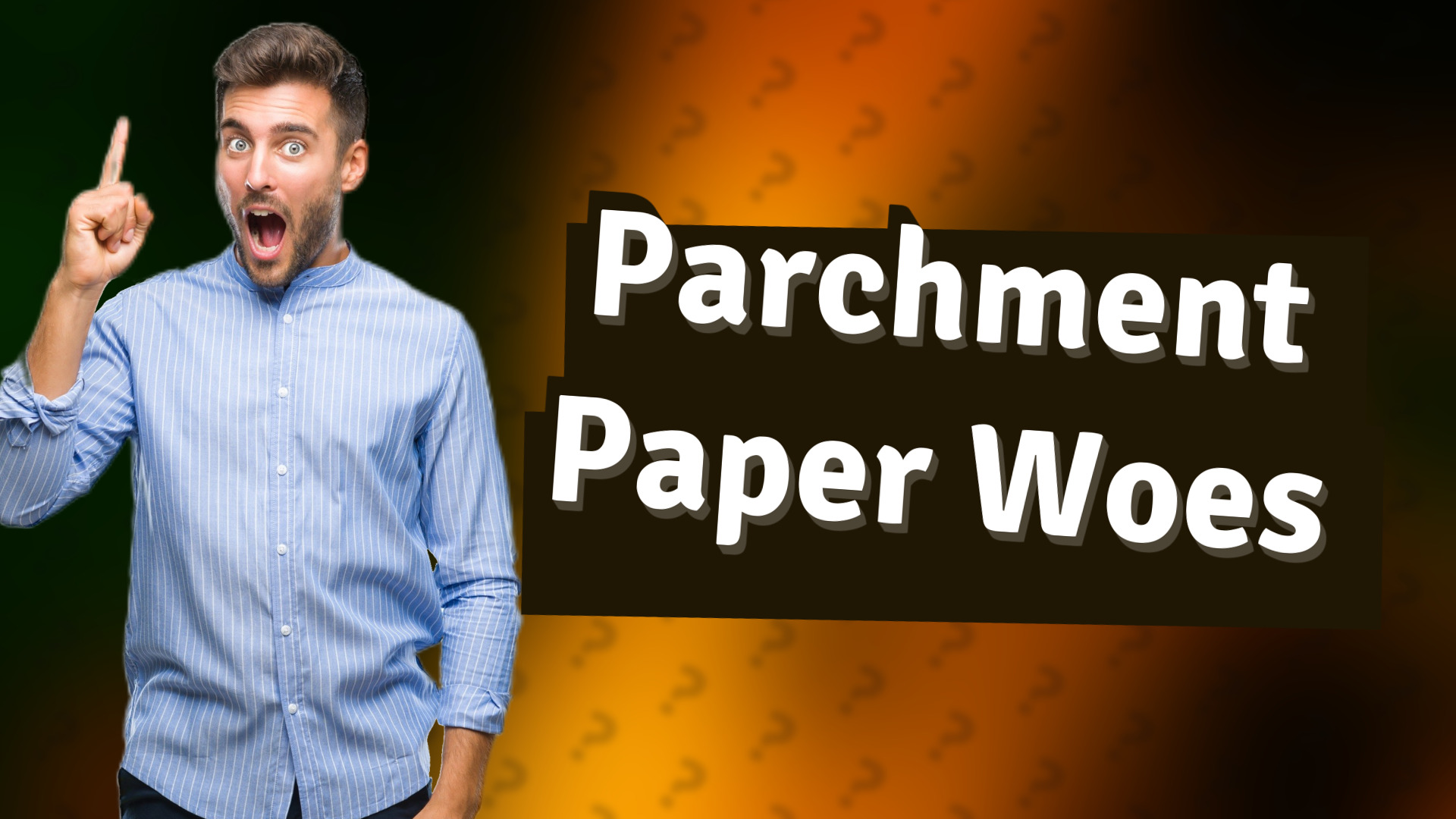 Parchment Paper Woes