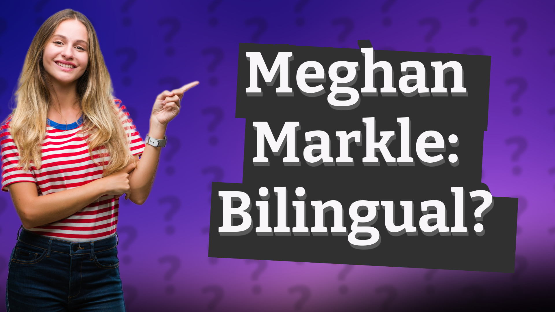 Meghan Markle: Bilingual?