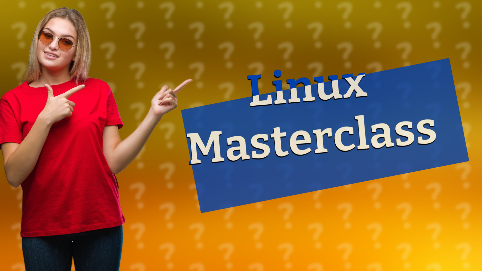 Linux Masterclass