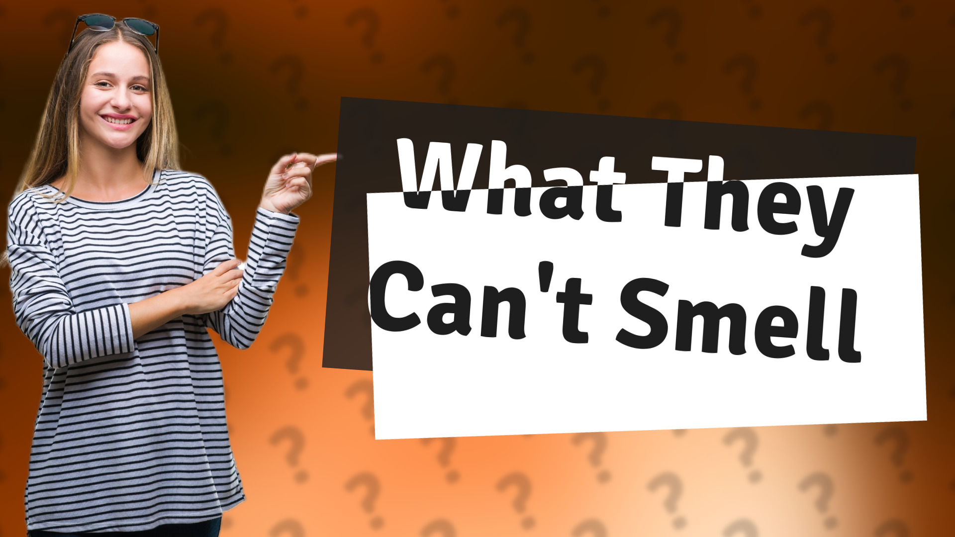 What They Can't Smell