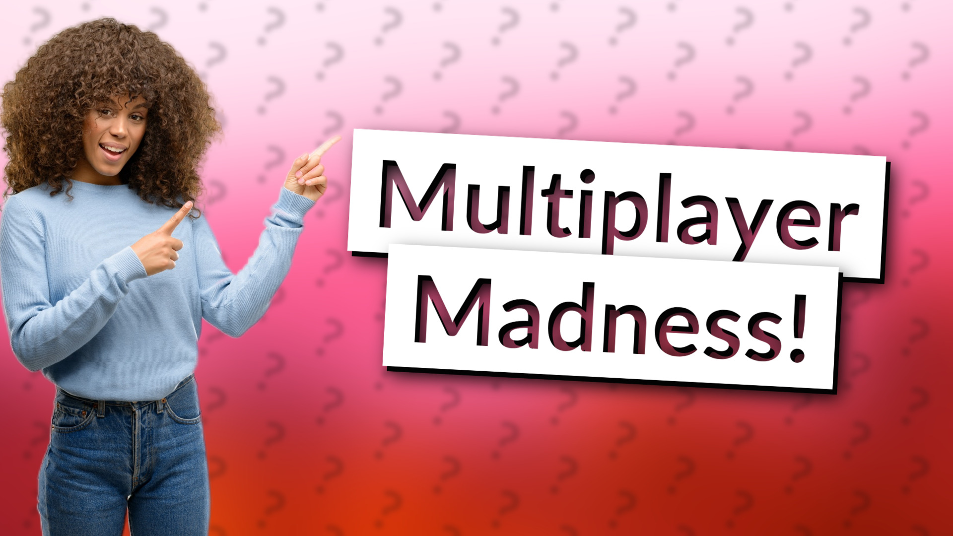 Multiplayer Madness!