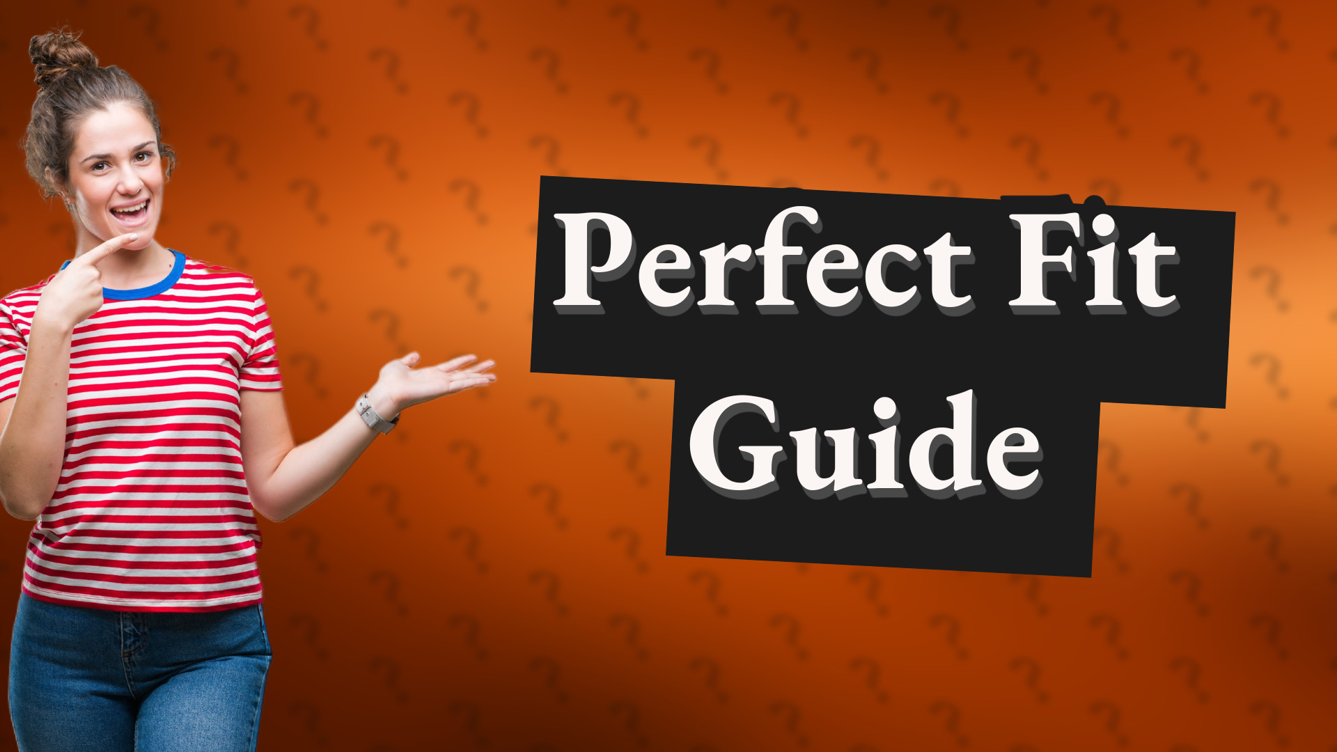 Perfect Fit Guide