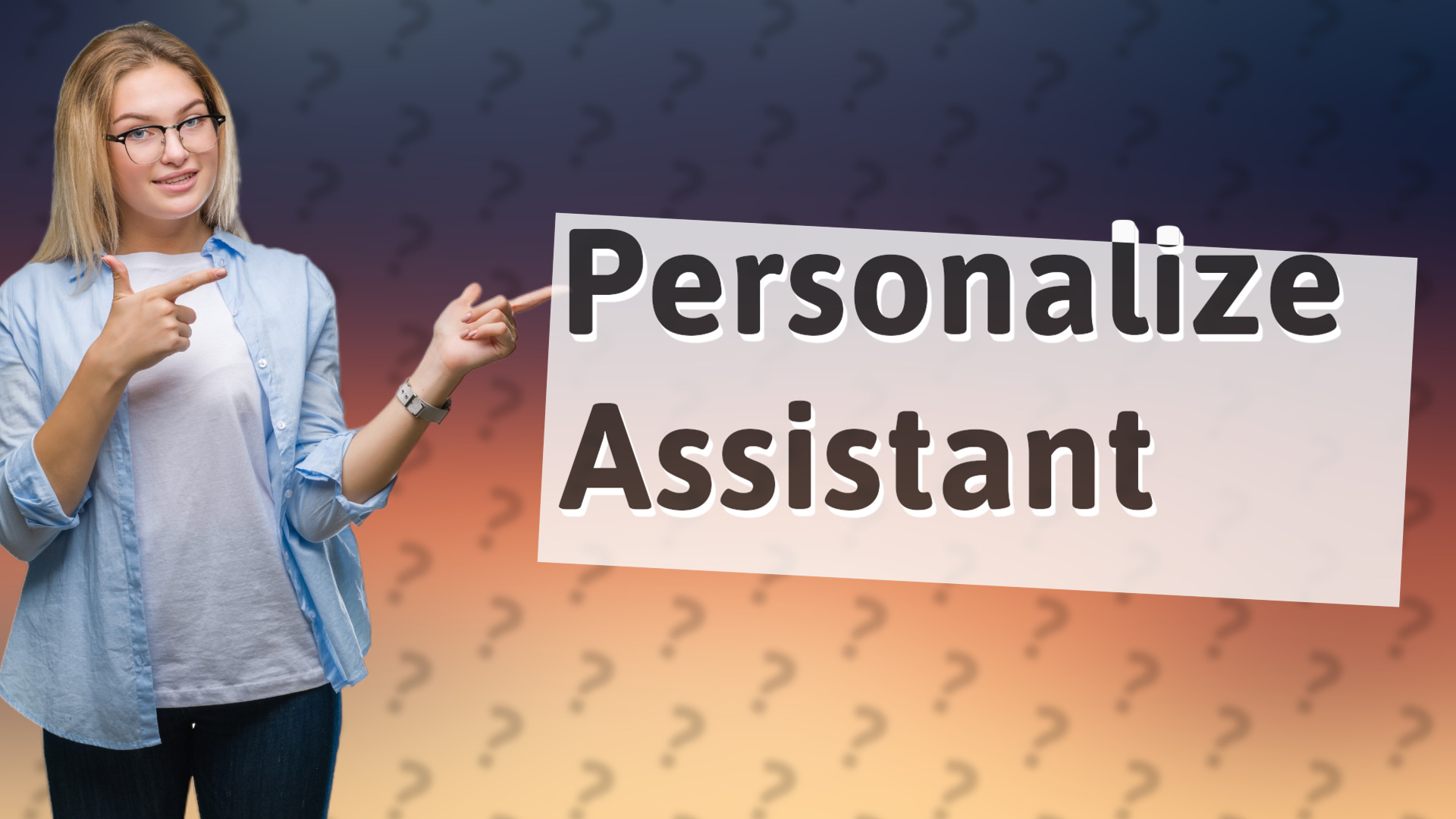 Personalize Assistant