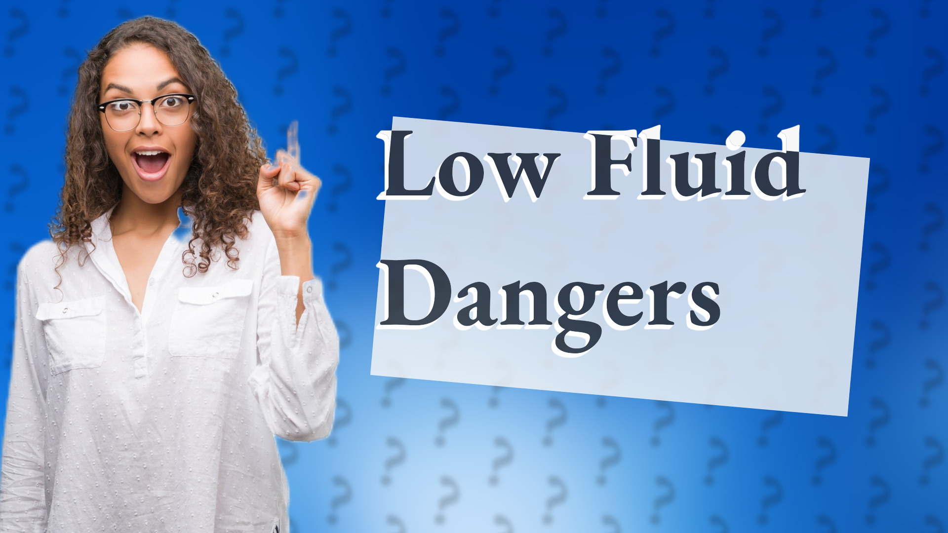 Low Fluid Dangers