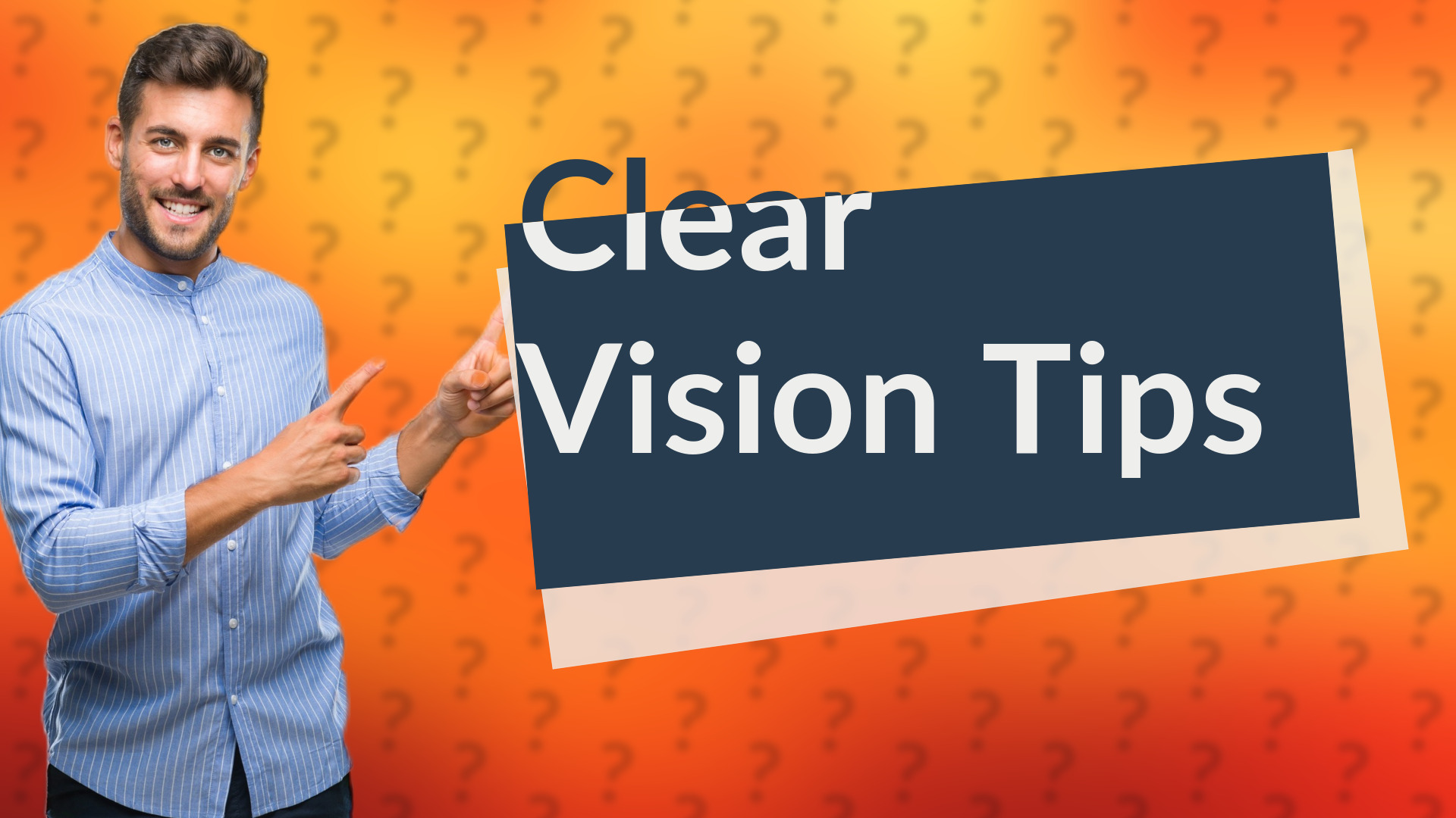 Clear Vision Tips