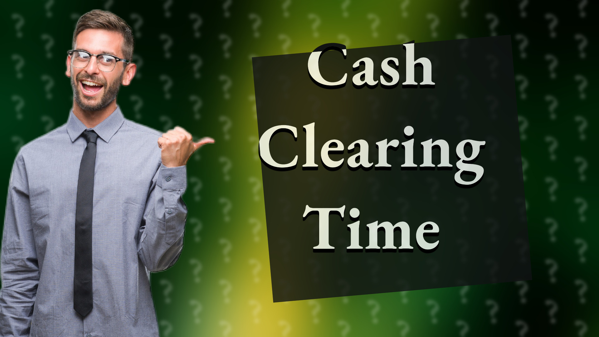 Cash Clearing Time