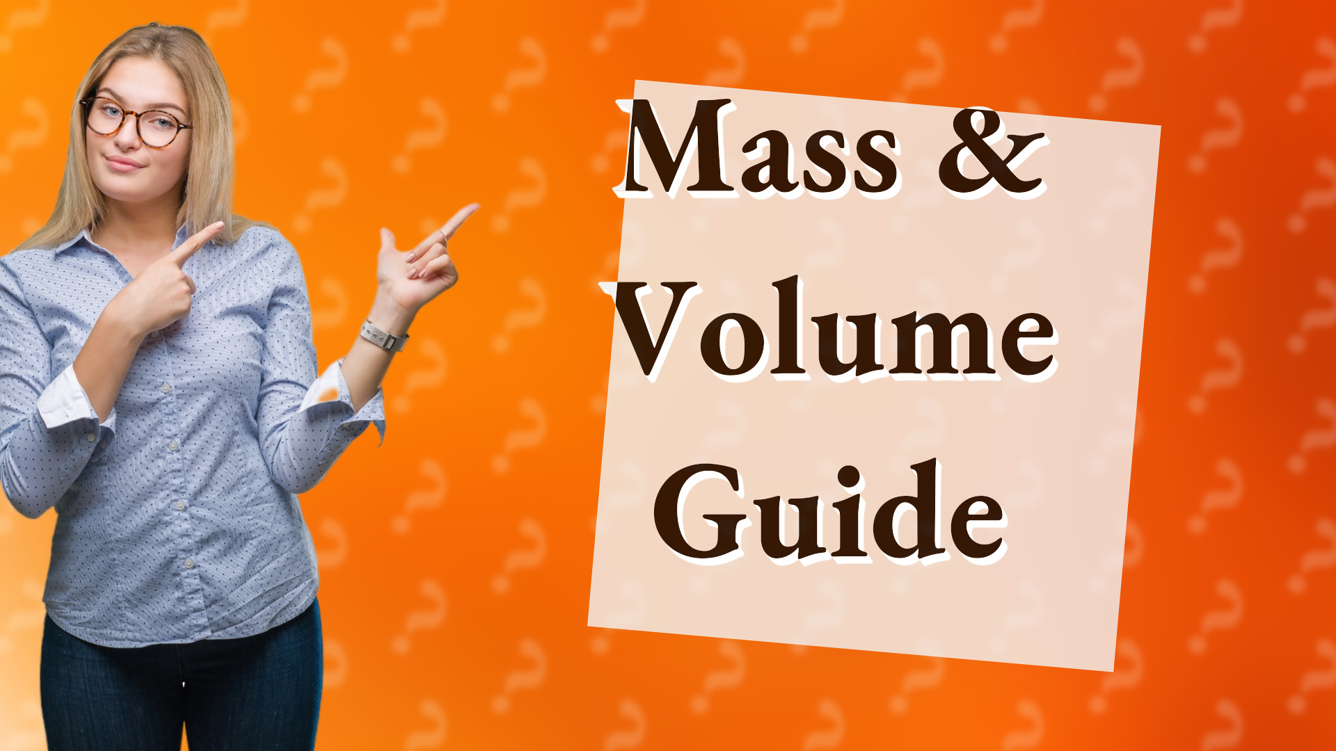Mass & Volume Guide