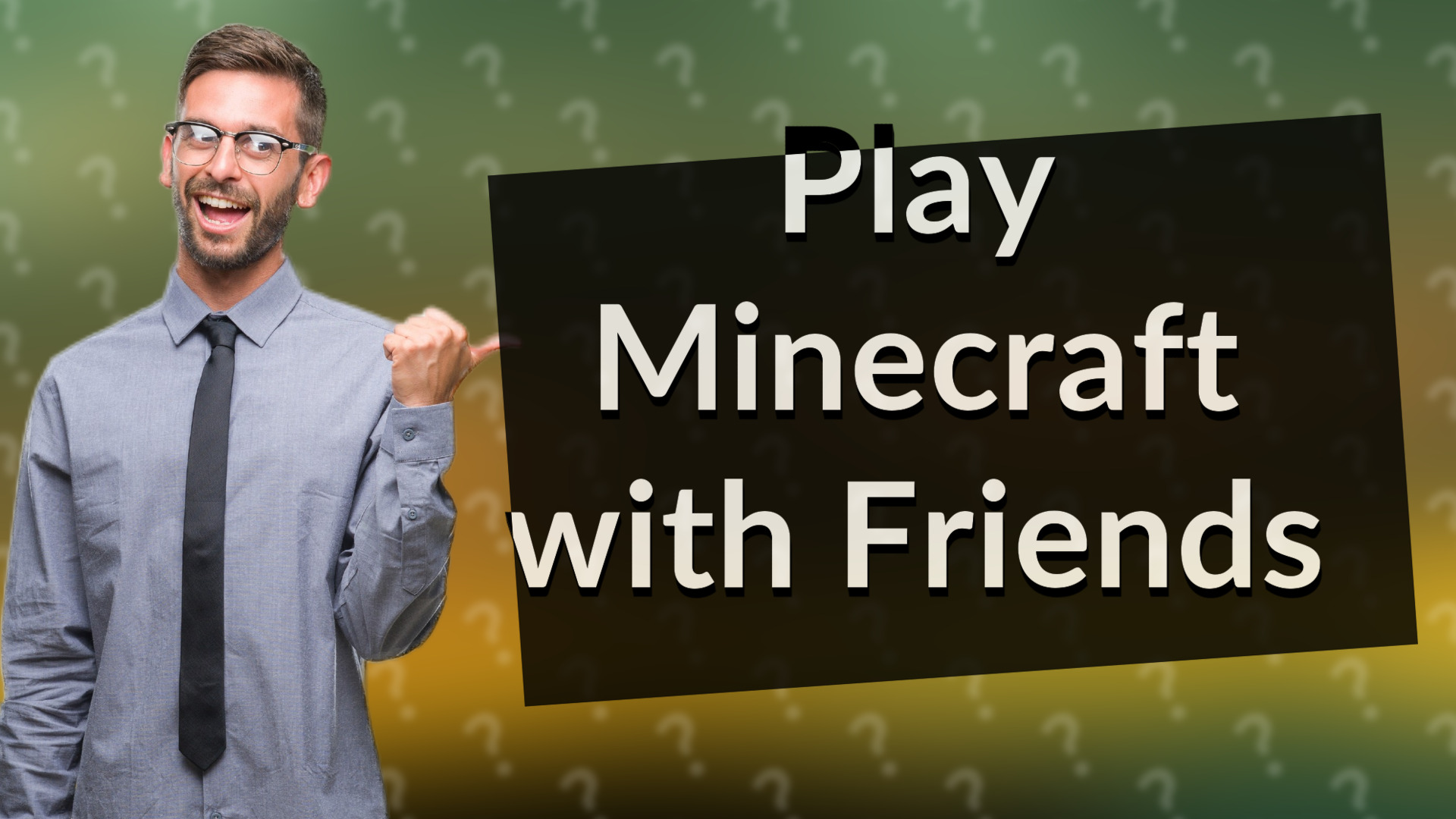 Play Minecraft with Friends