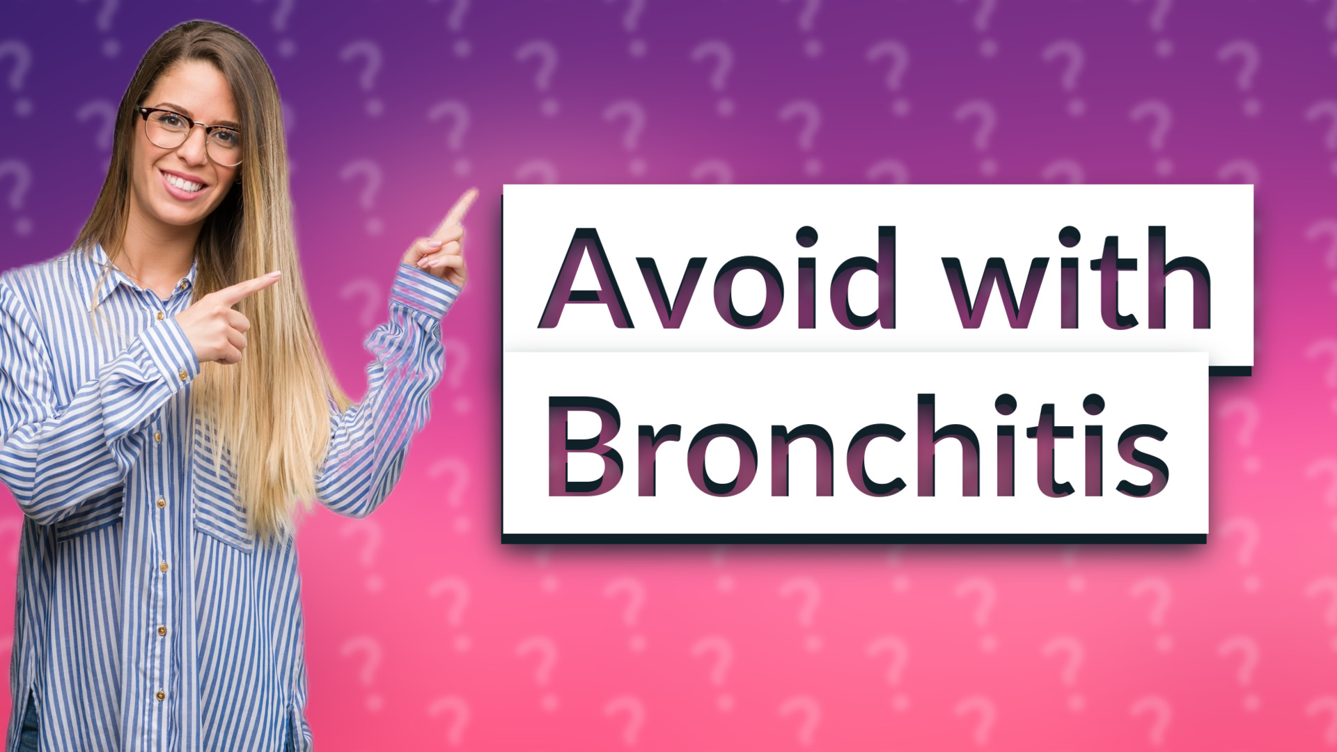 Avoid with Bronchitis