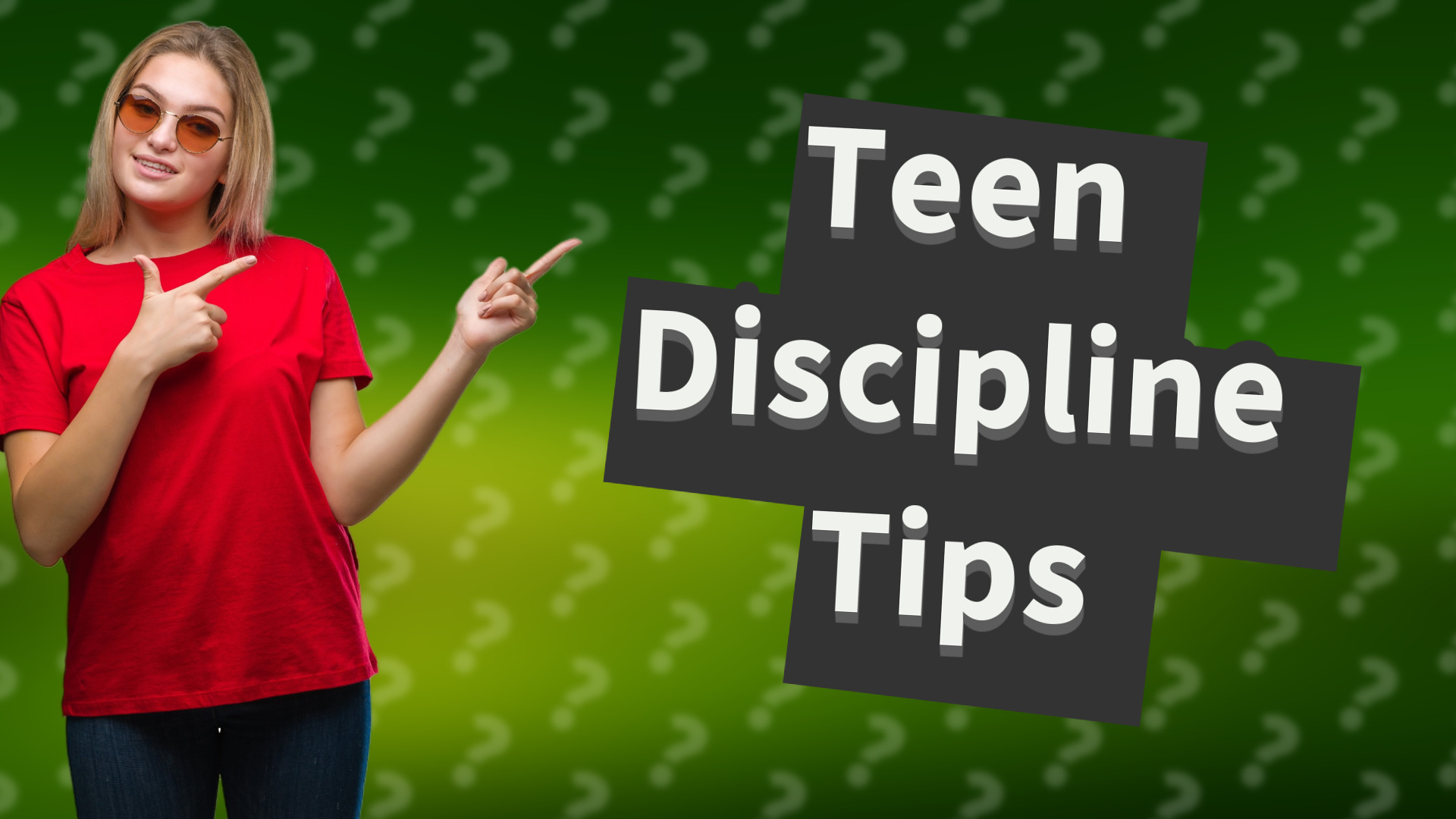 Teen Discipline Tips