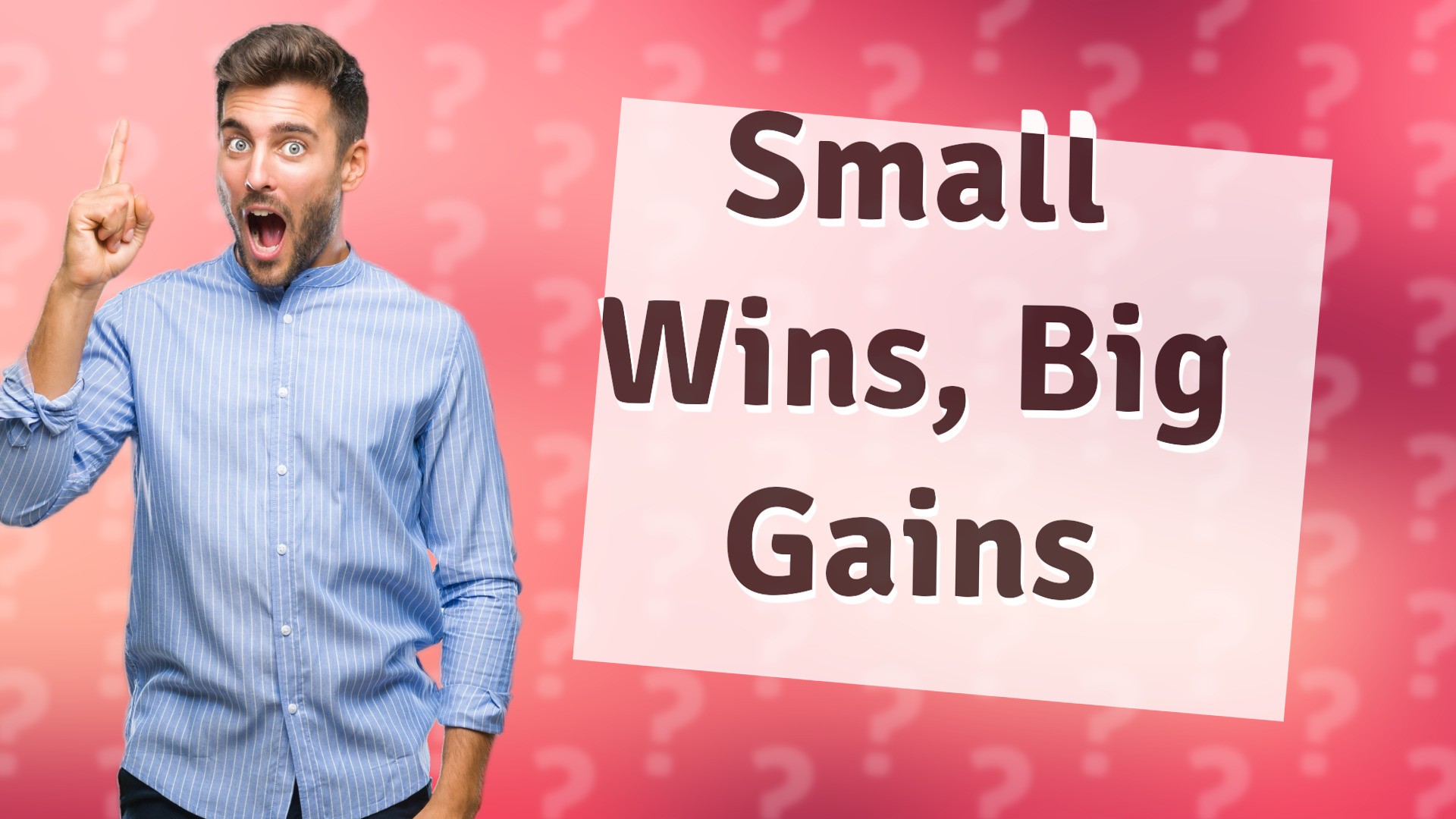 Small Wins, Big Gains