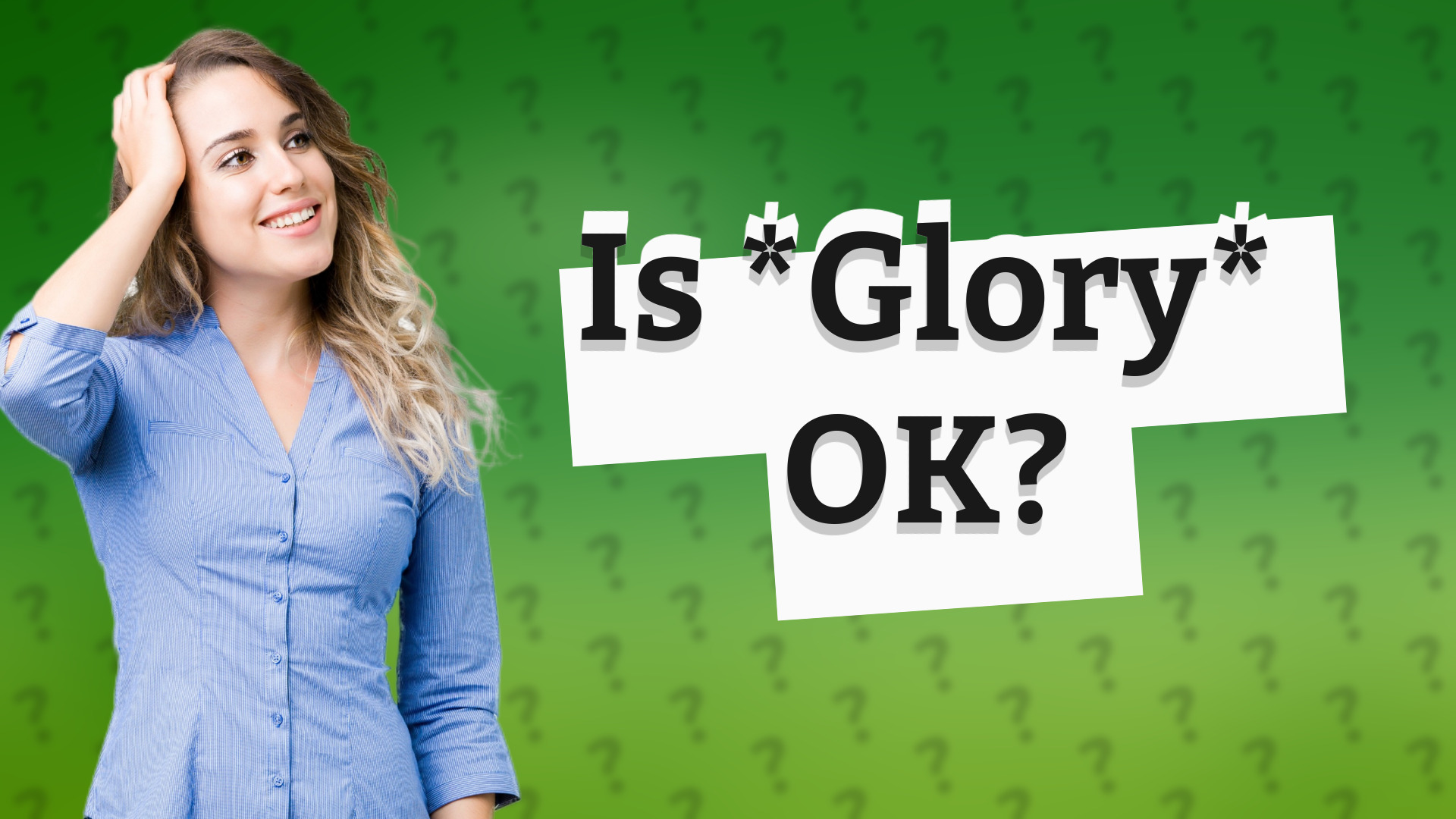 Is *Glory* OK?
