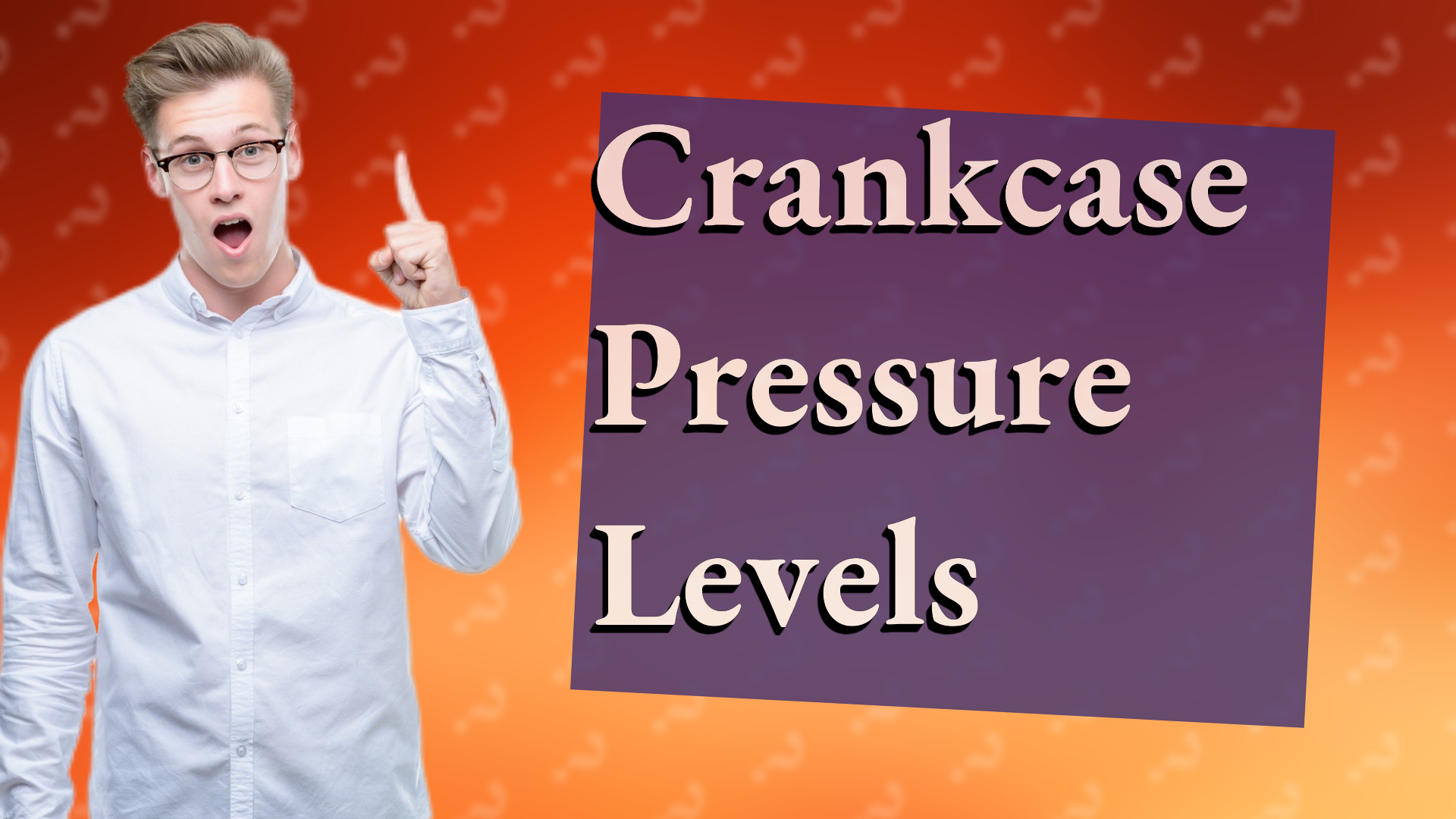 Crankcase Pressure Levels