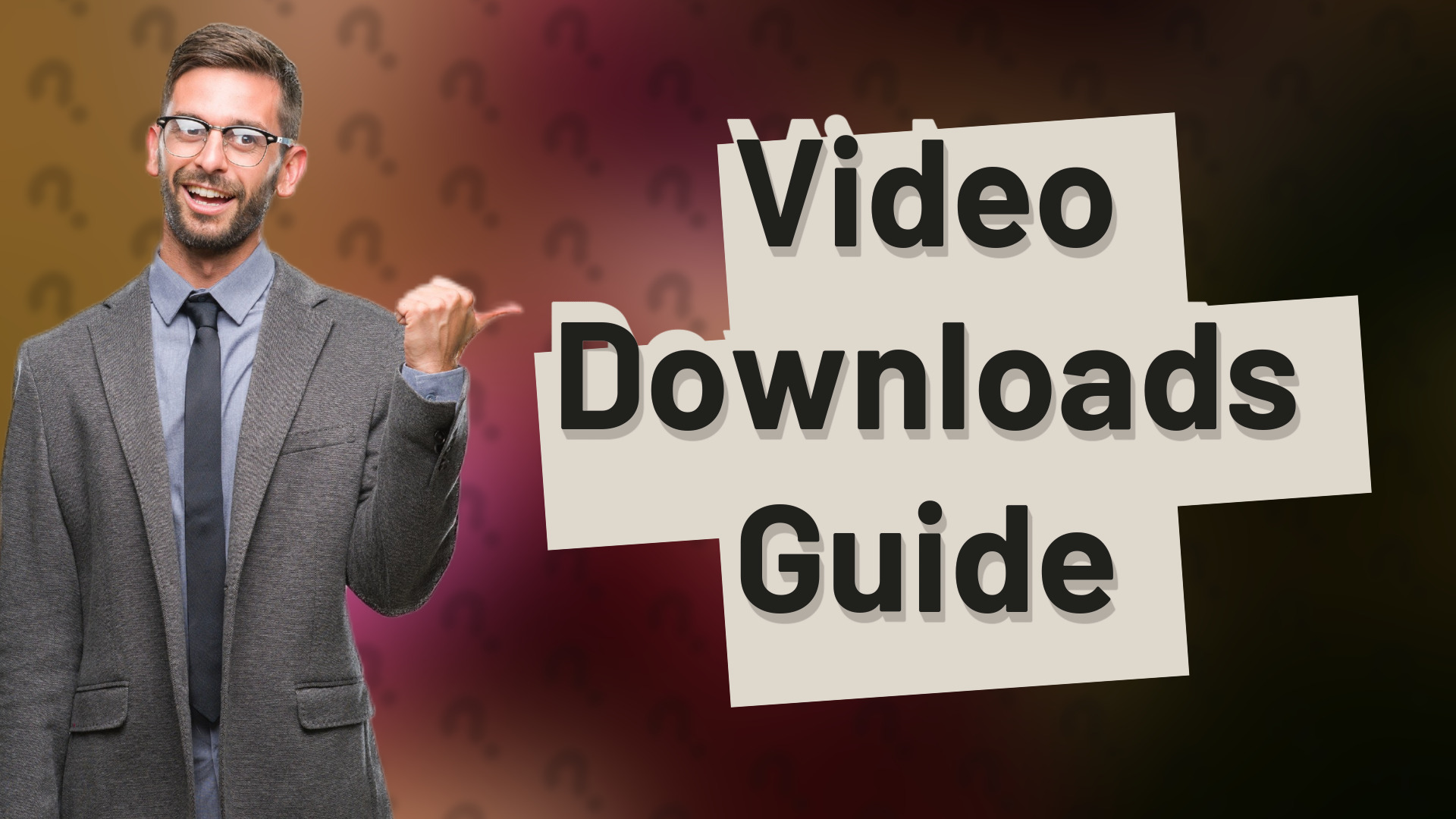Video Downloads Guide