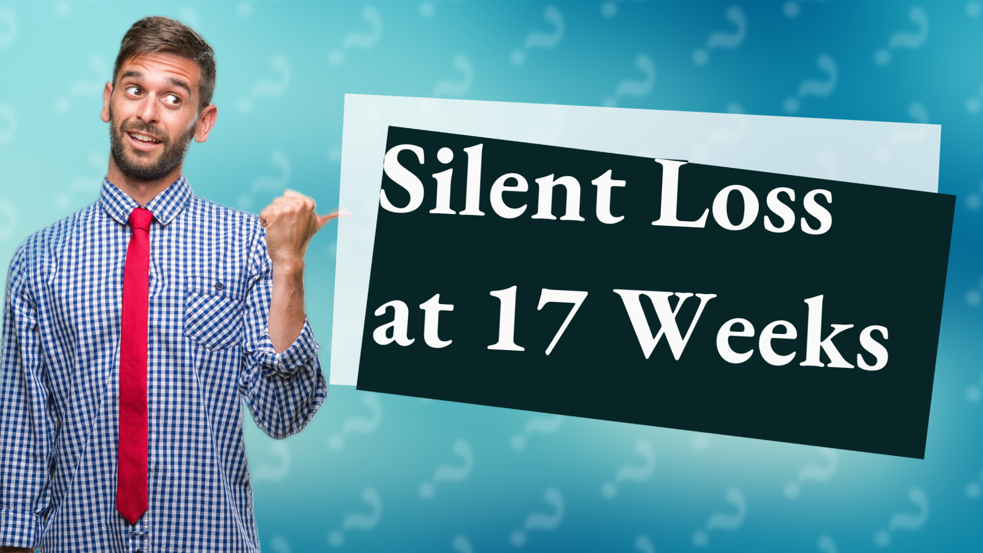 Silent Loss at 17 Weeks