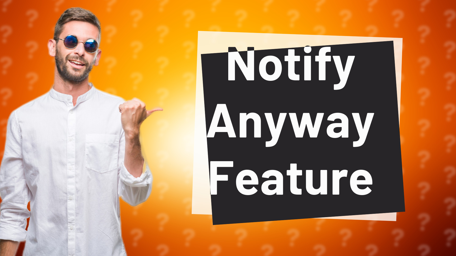 Notify Anyway Feature