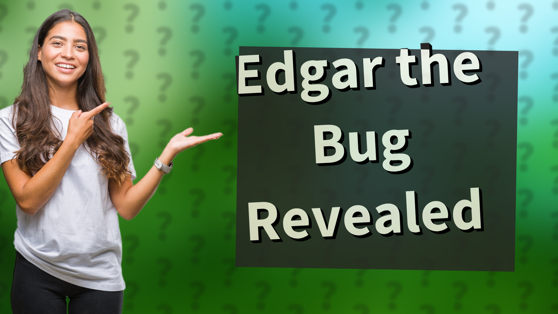 Edgar the Bug Revealed