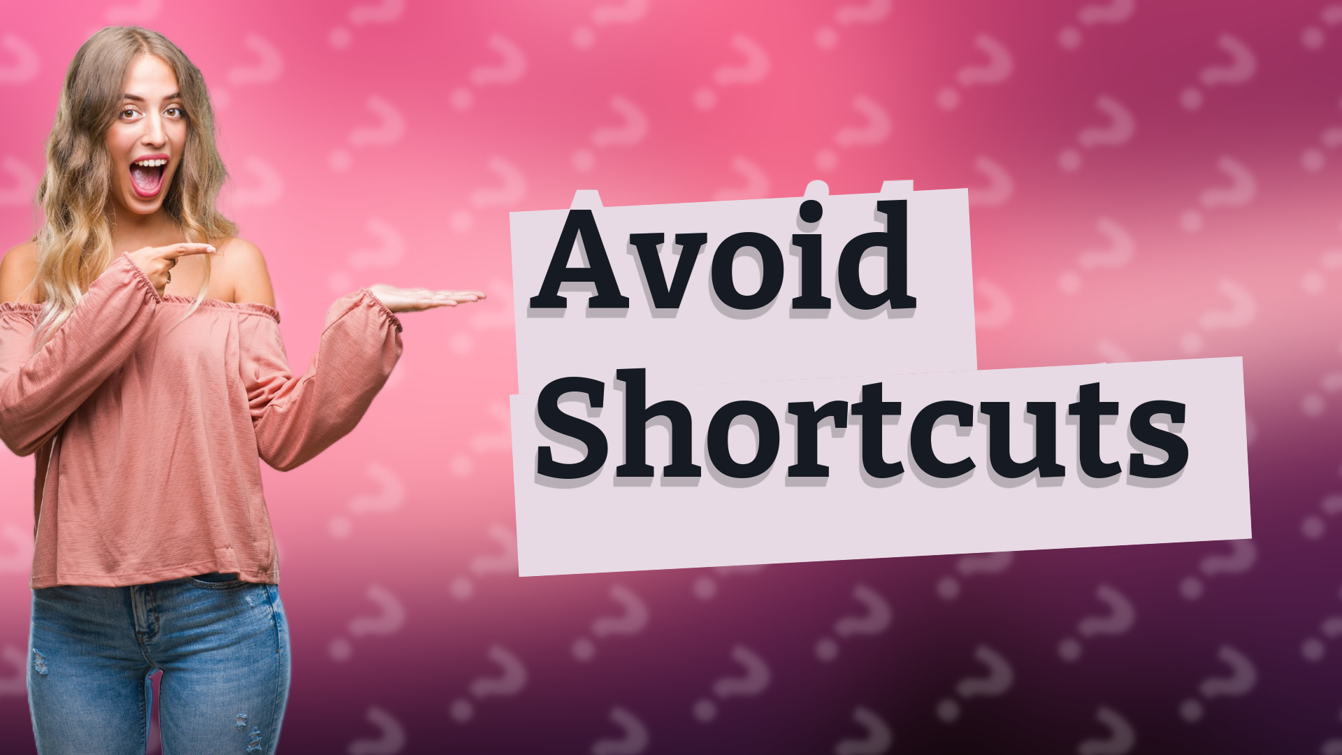 Avoid Shortcuts