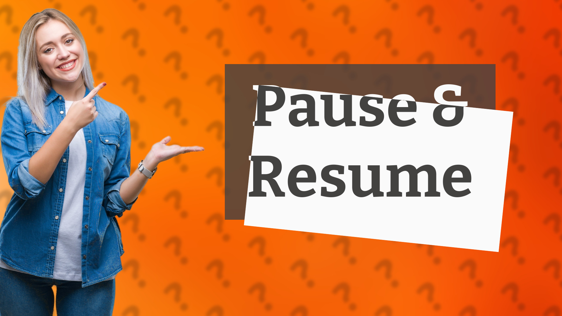 Pause & Resume
