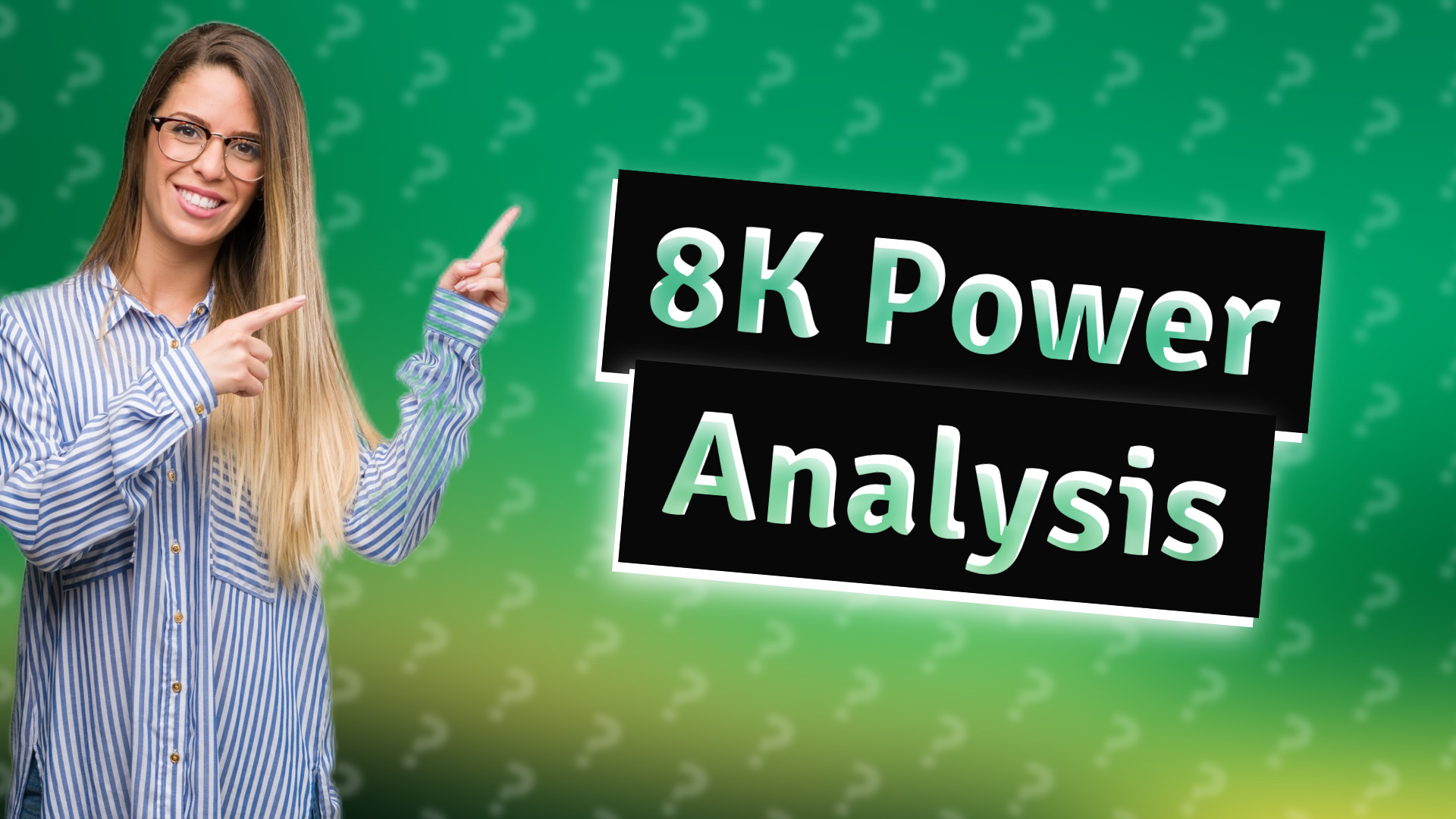 8K Power Analysis