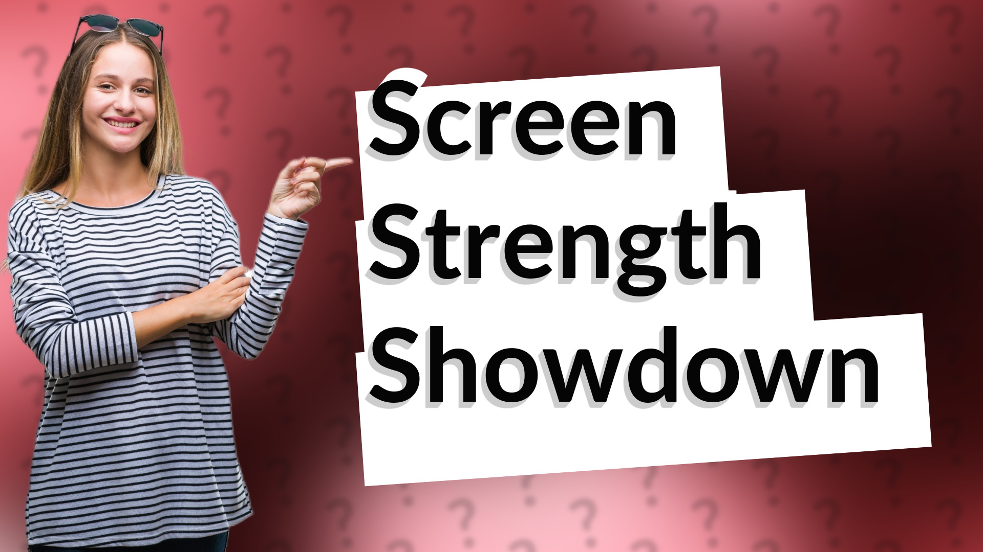 Screen Strength Showdown
