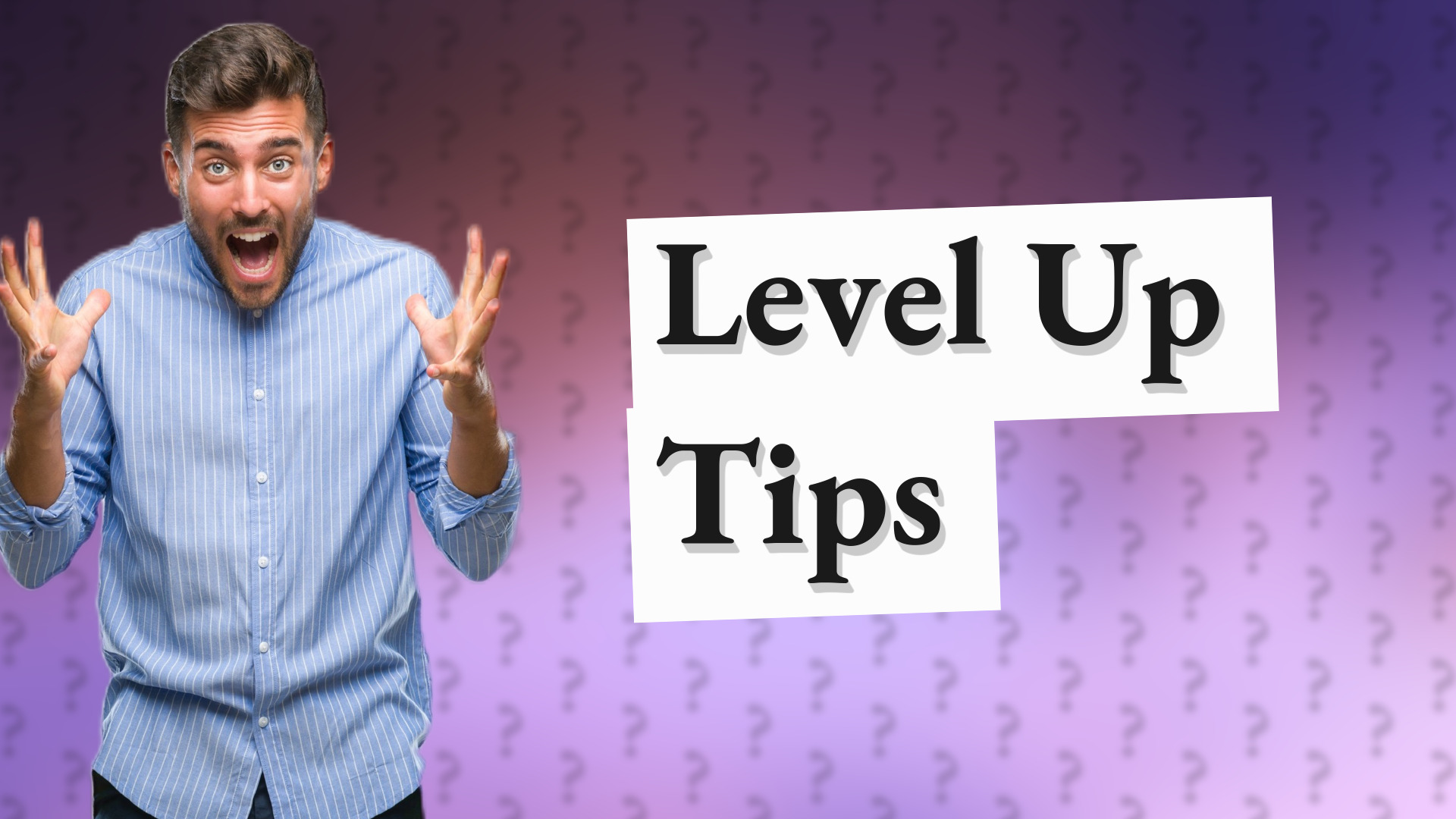 Level Up Tips