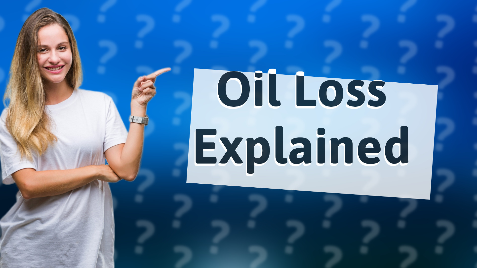 Oil Loss Explained
