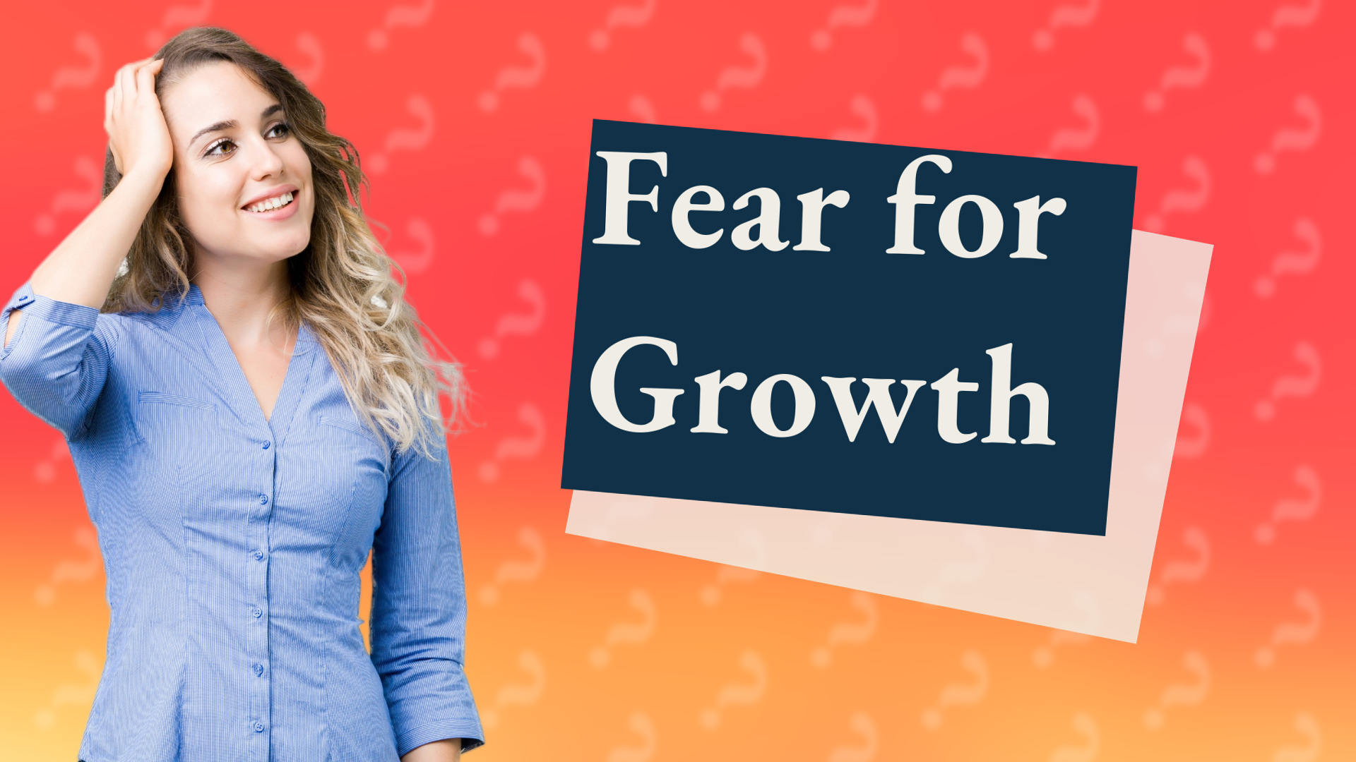 Fear for Growth
