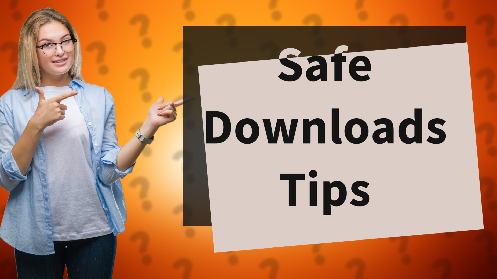 Safe Downloads Tips