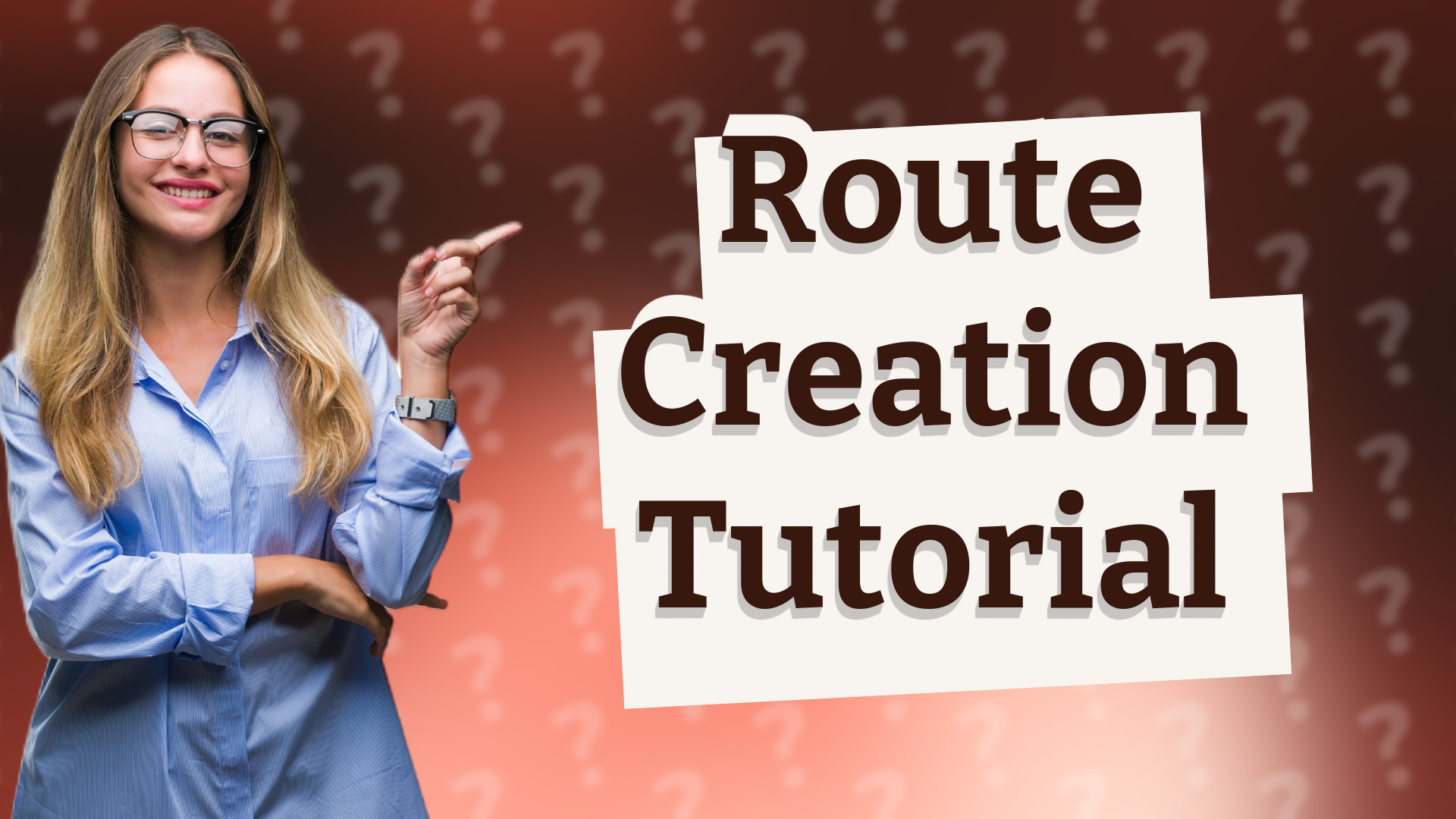 Route Creation Tutorial