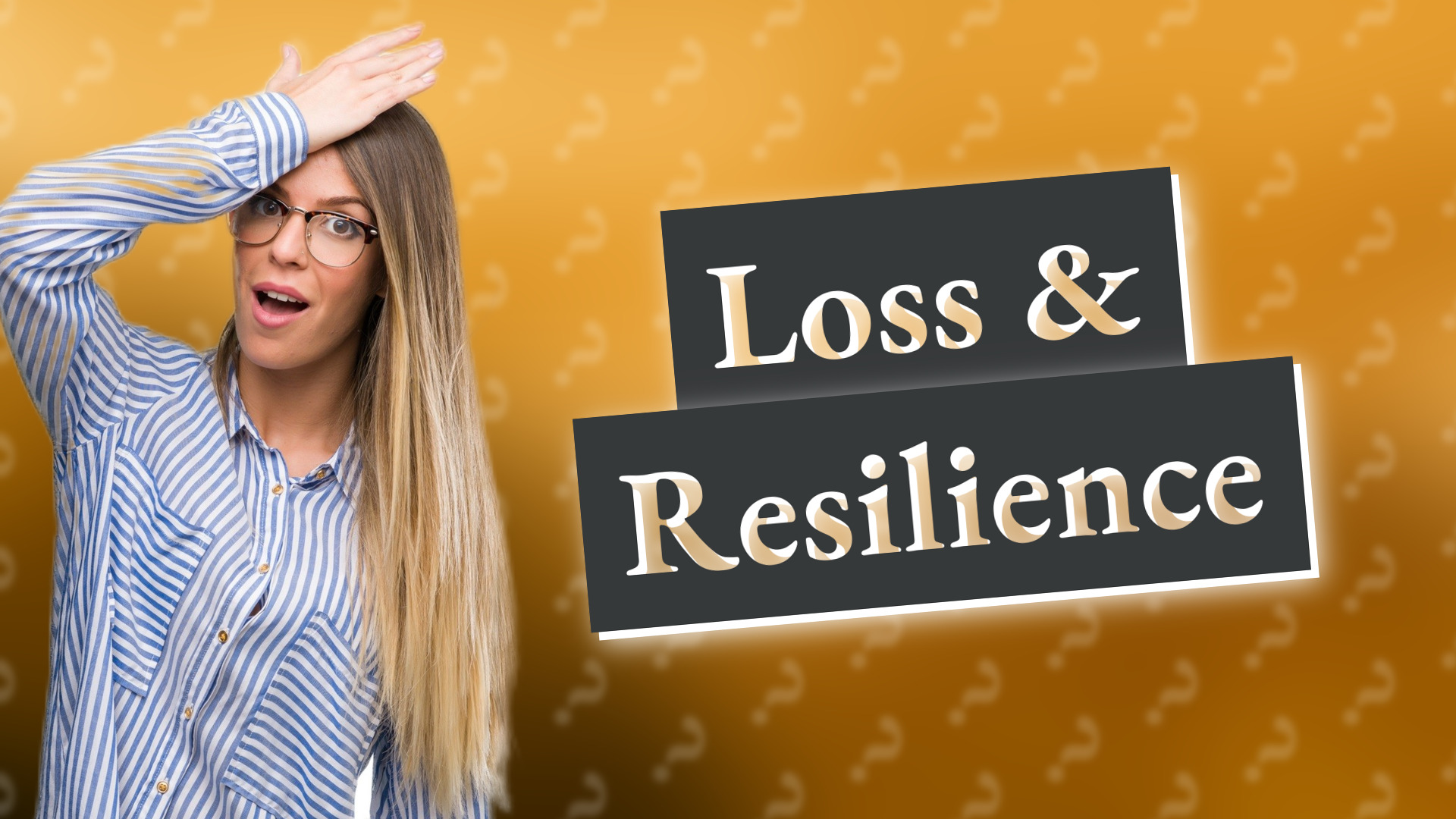 Loss & Resilience