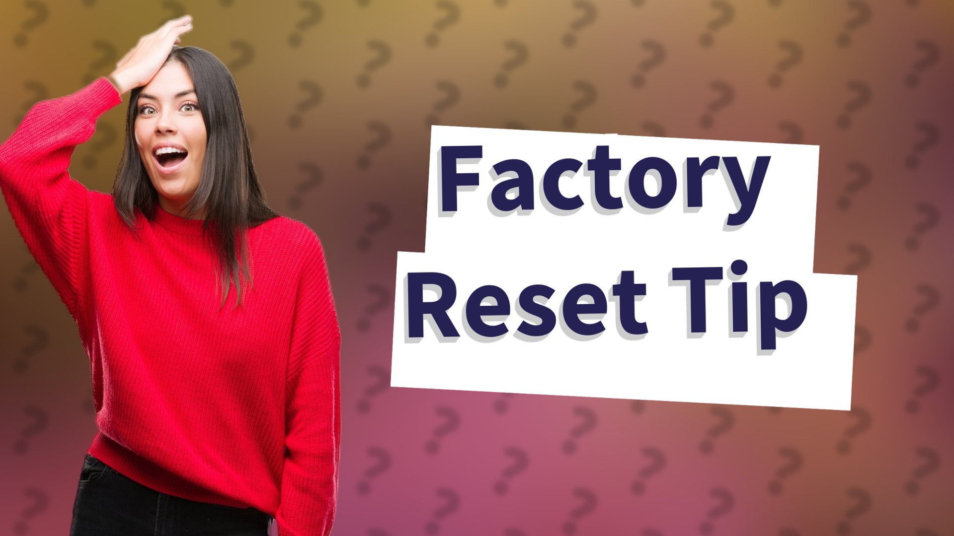 Factory Reset Tip