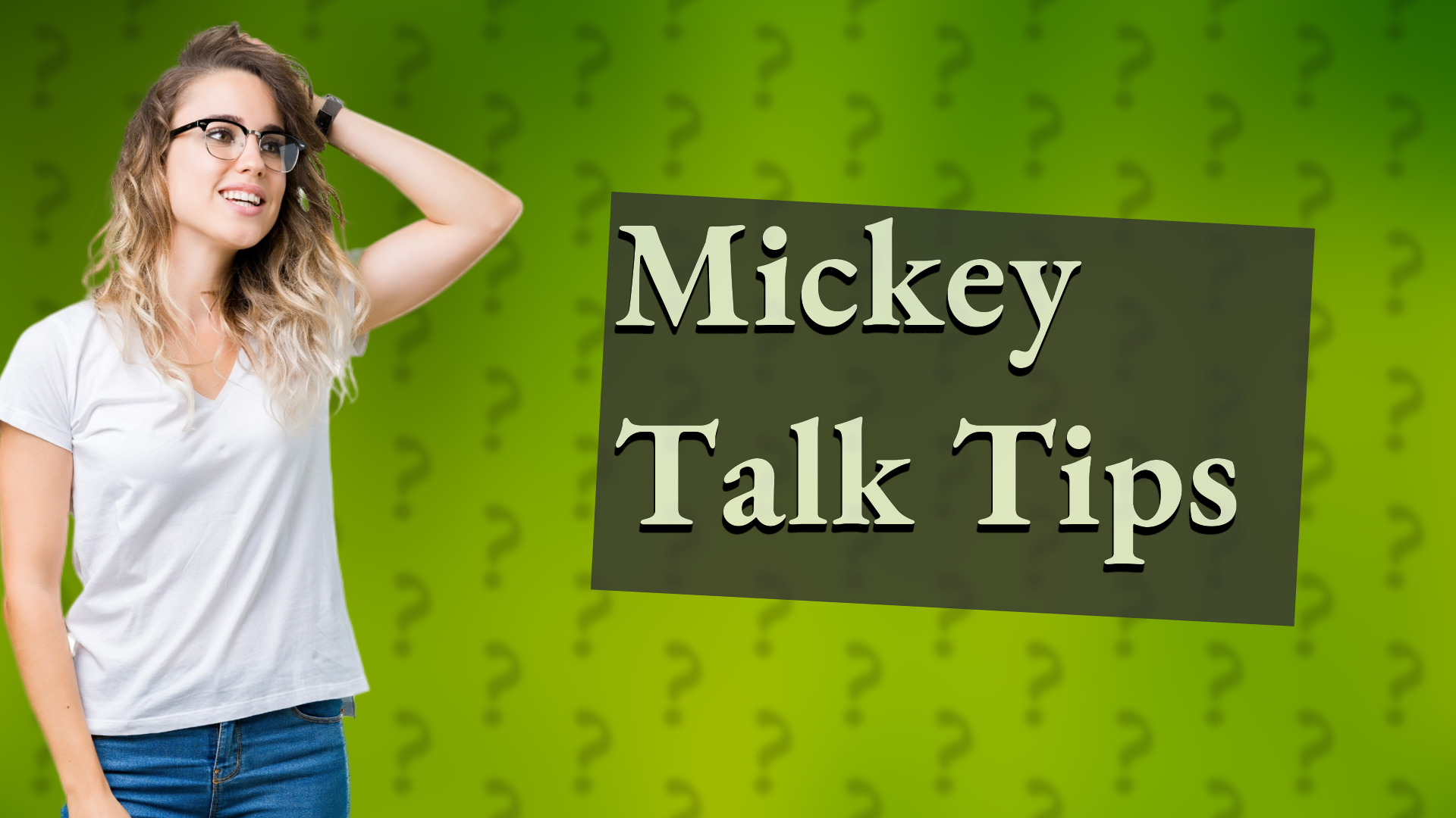 Mickey Talk Tips