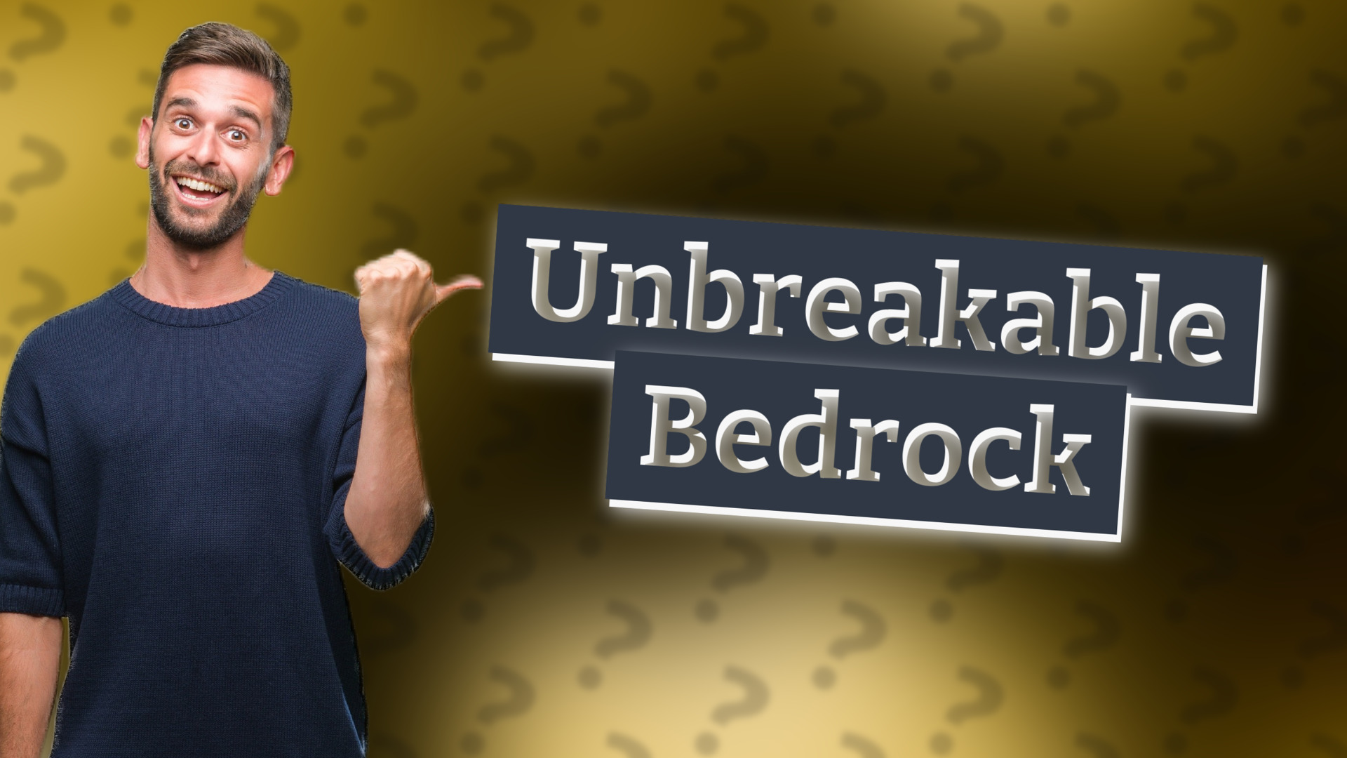 Unbreakable Bedrock