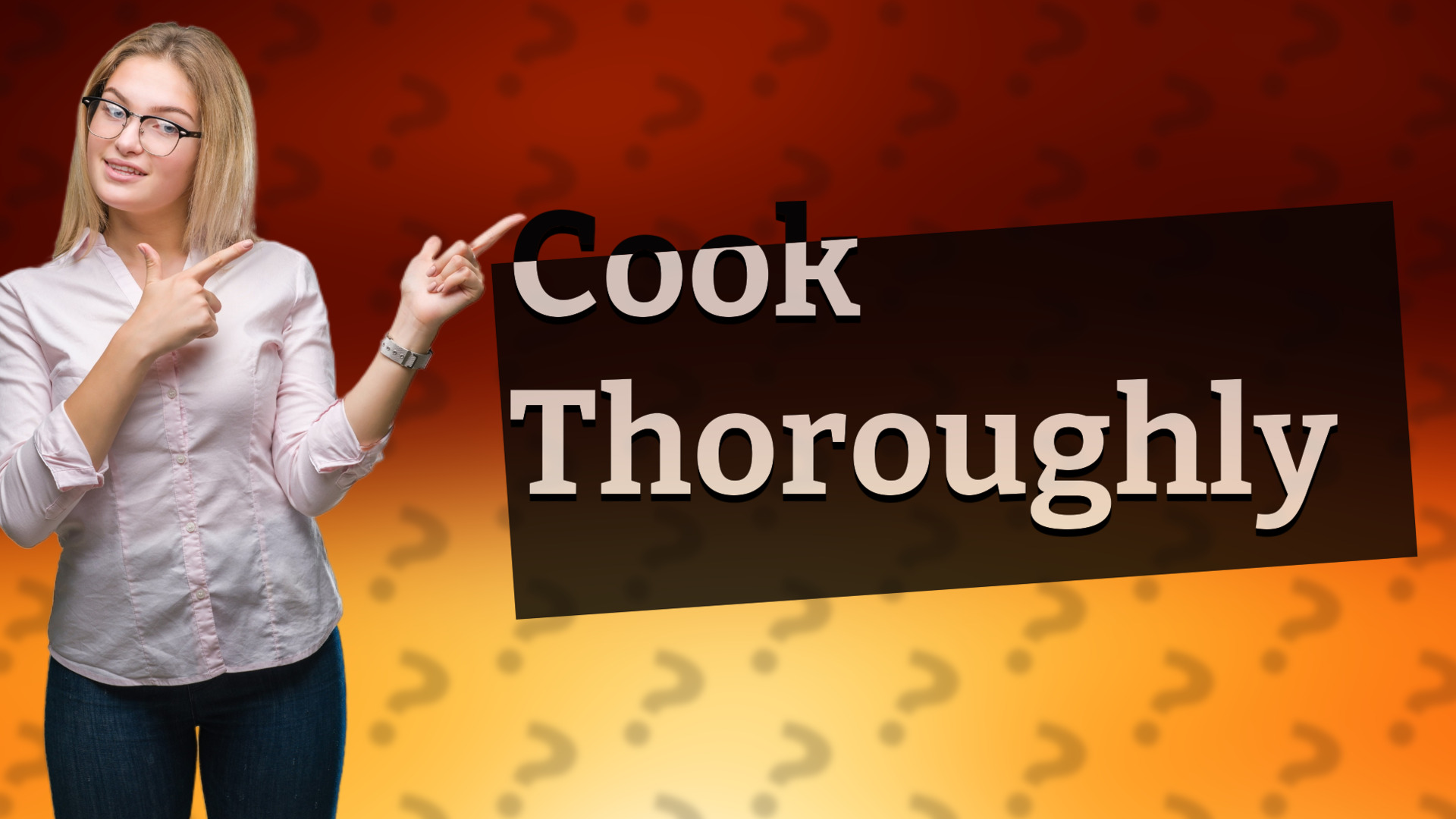 Cook Thoroughly