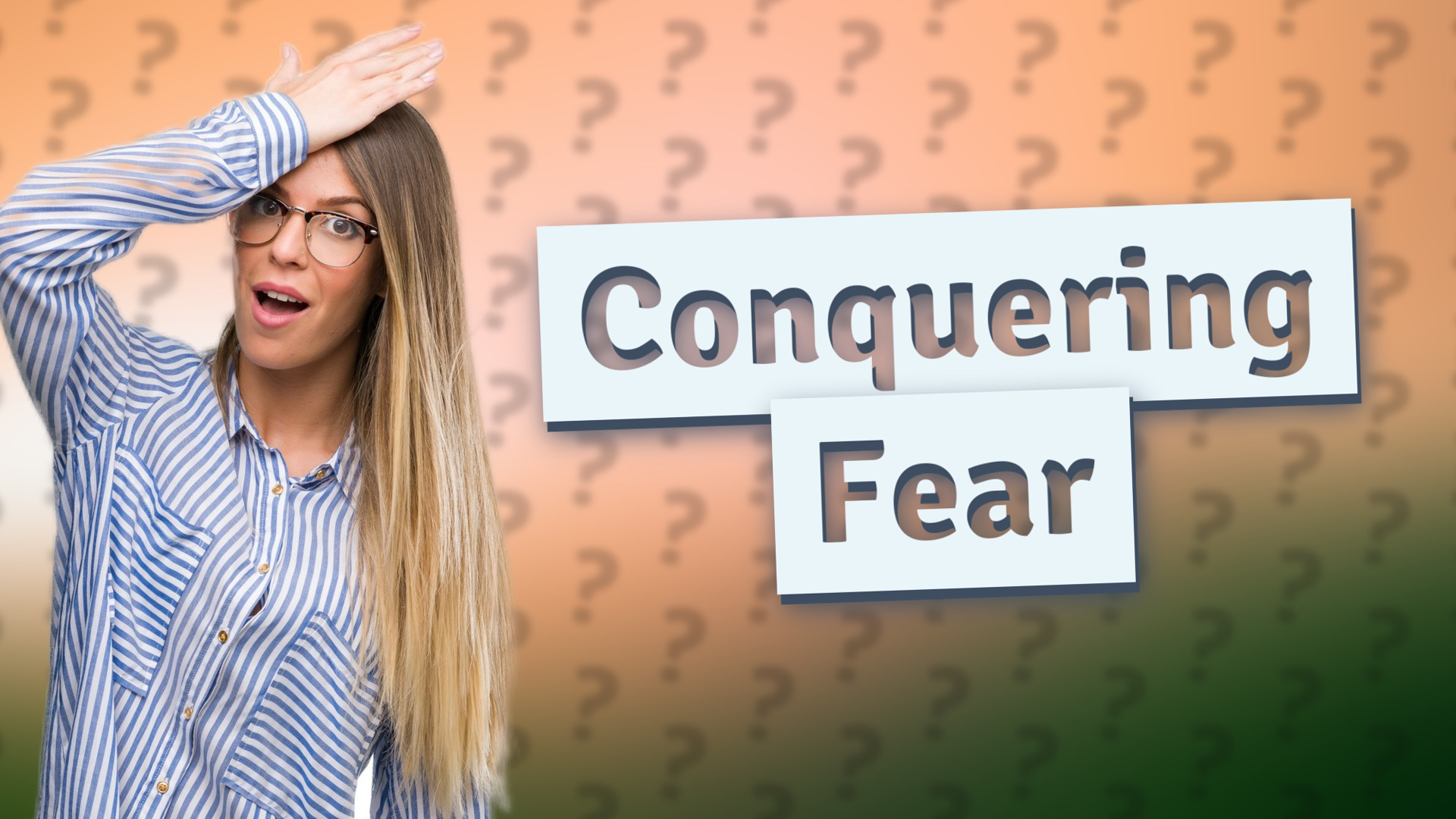 Conquering Fear