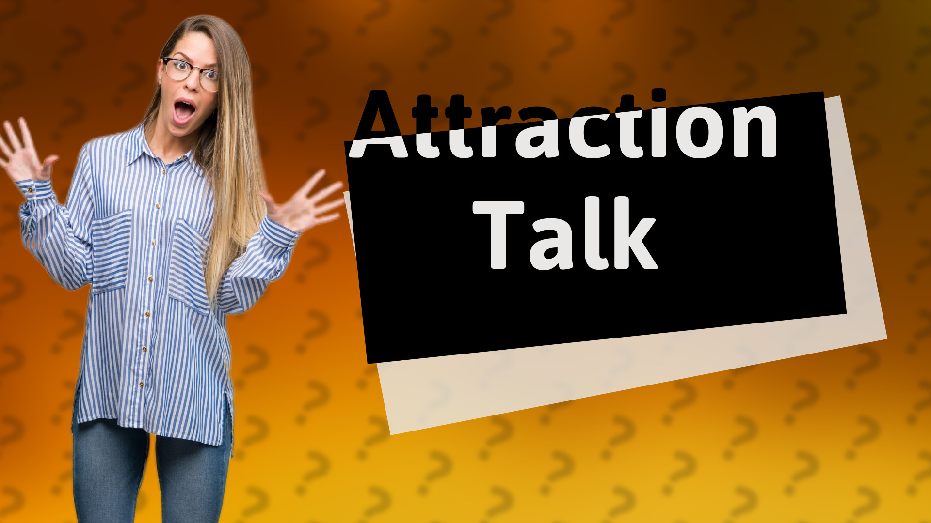 Attraction Talk